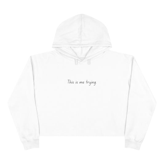 "This is me trying" - TS song, Cropped Hoodie