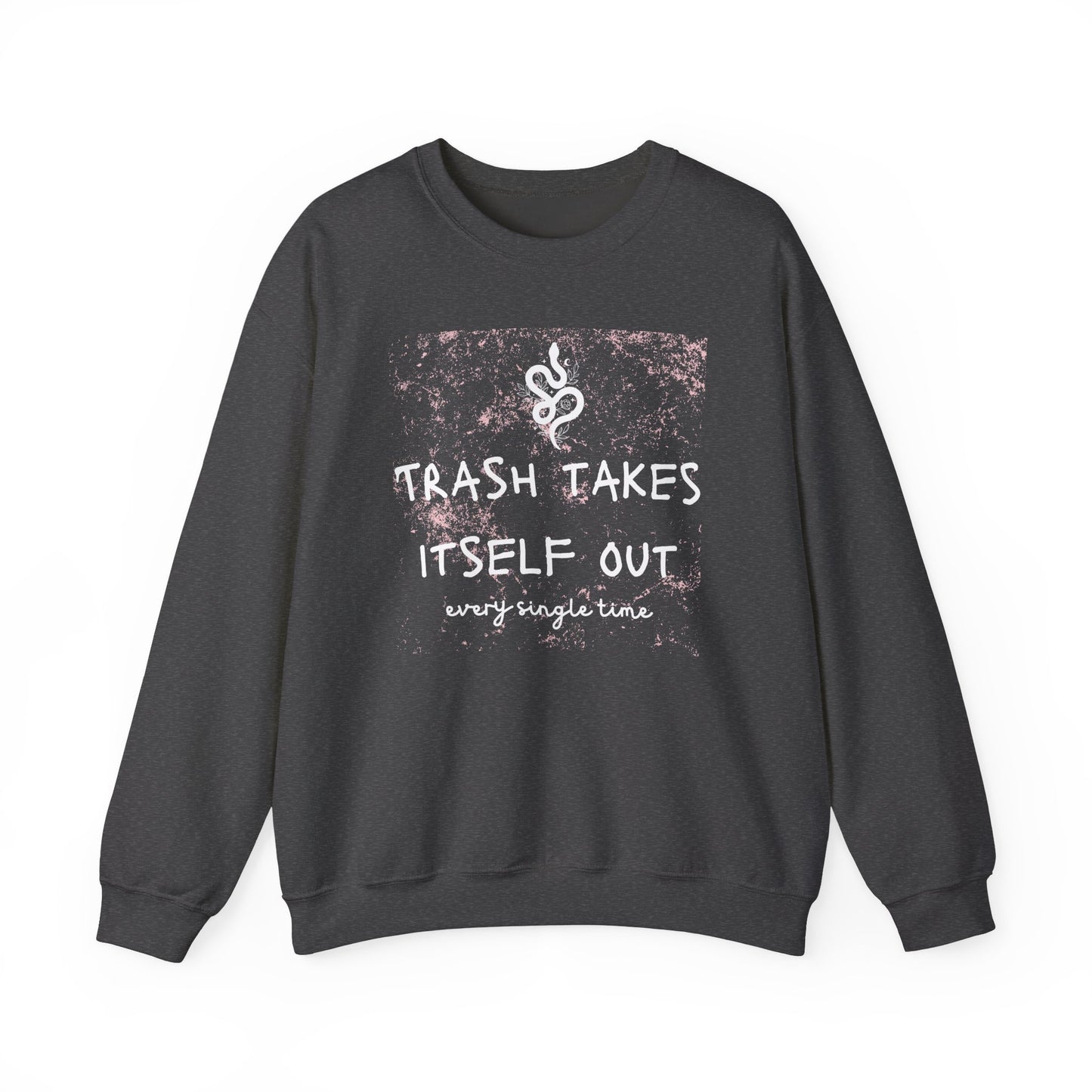"Trash Takes Itself Out Every Single Time" - TS Quote, Sweatshirt