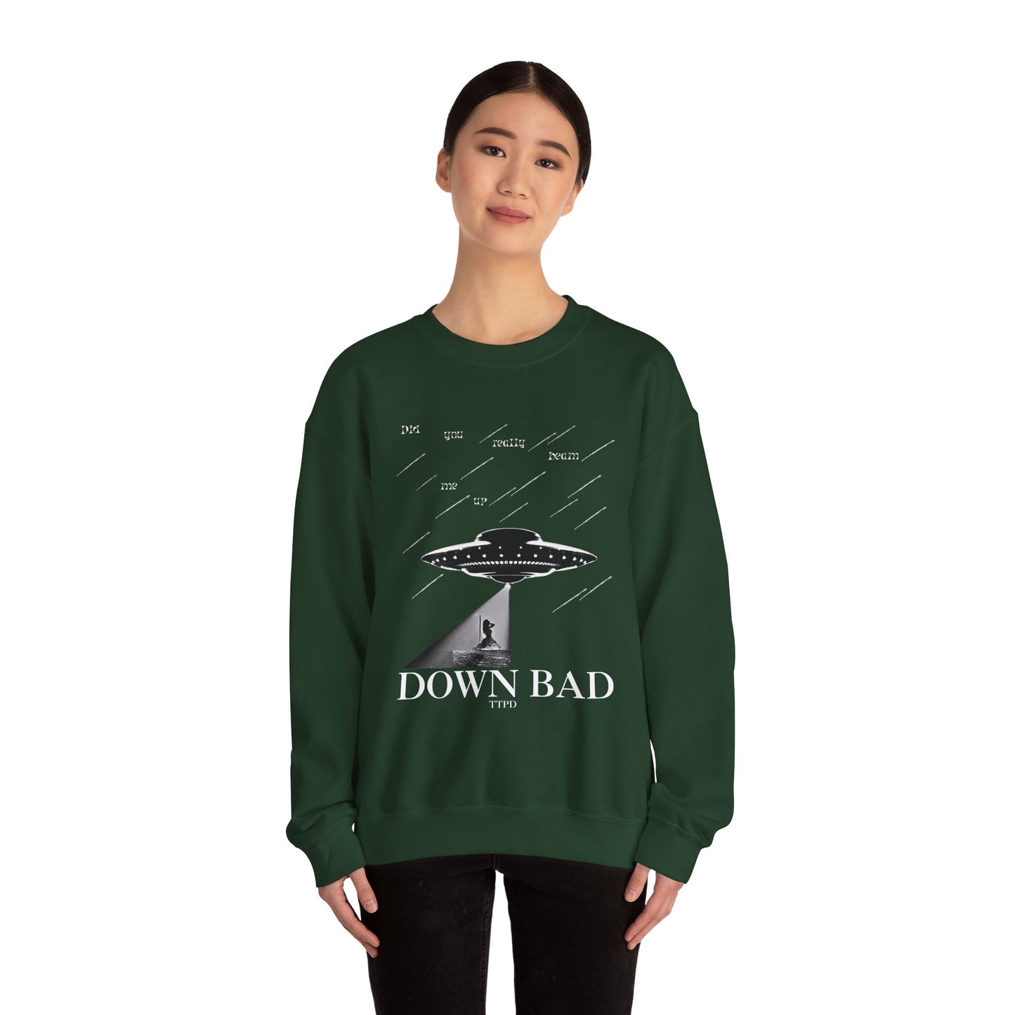 Down Bad - Did You Really Beam Me Up, TTPD Sweatshirt