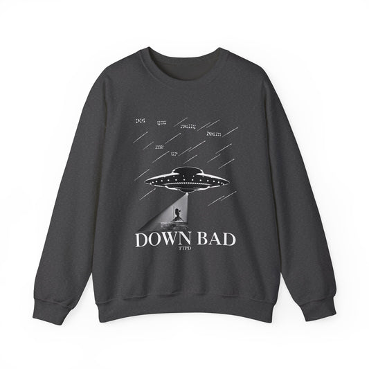 Down Bad - Did You Really Beam Me Up, TTPD Sweatshirt