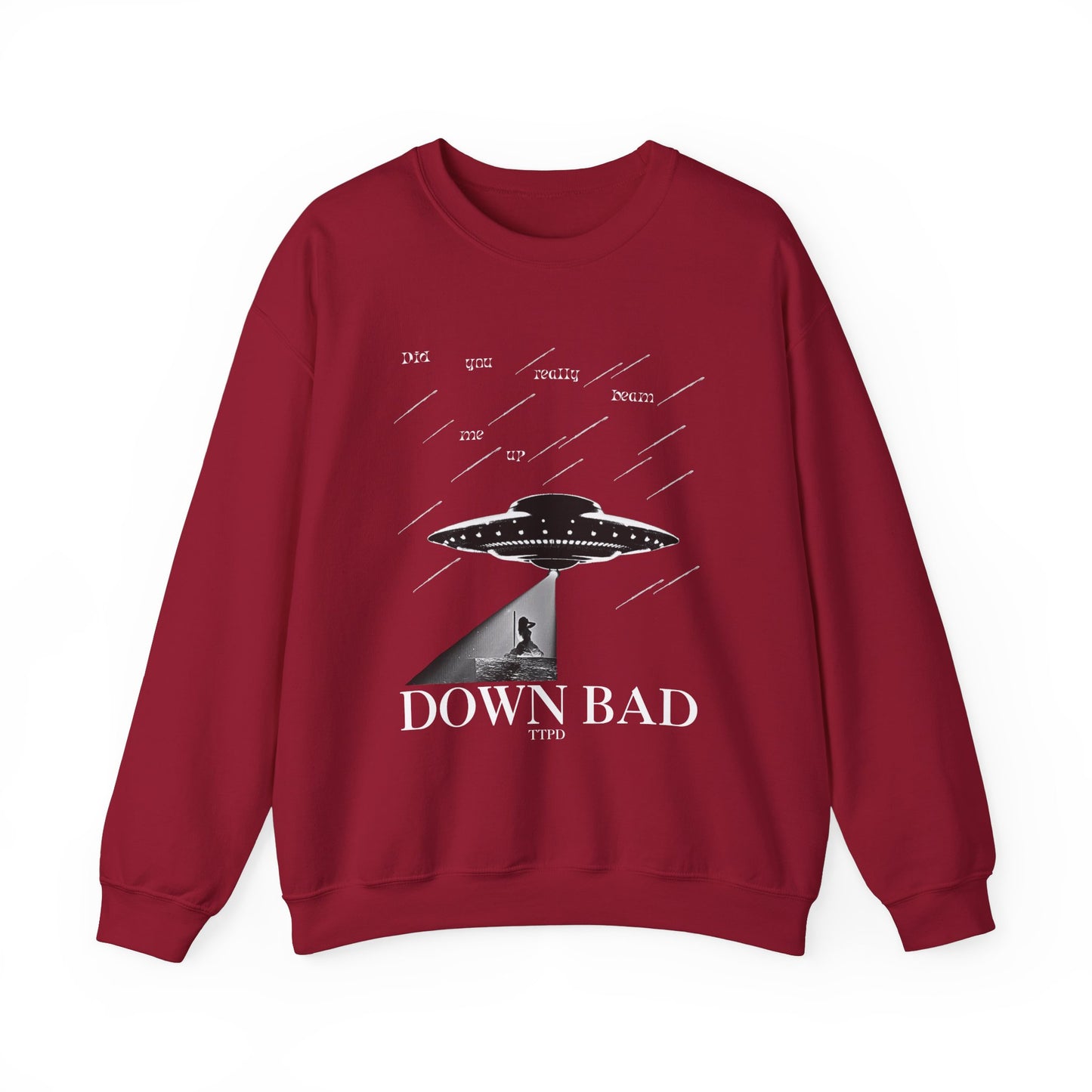 Down Bad - Did You Really Beam Me Up, TTPD Sweatshirt