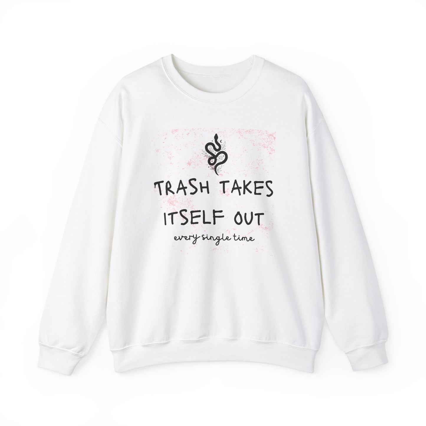 "Trash Takes Itself Out Every Single Time" - TS Quote, Sweatshirt