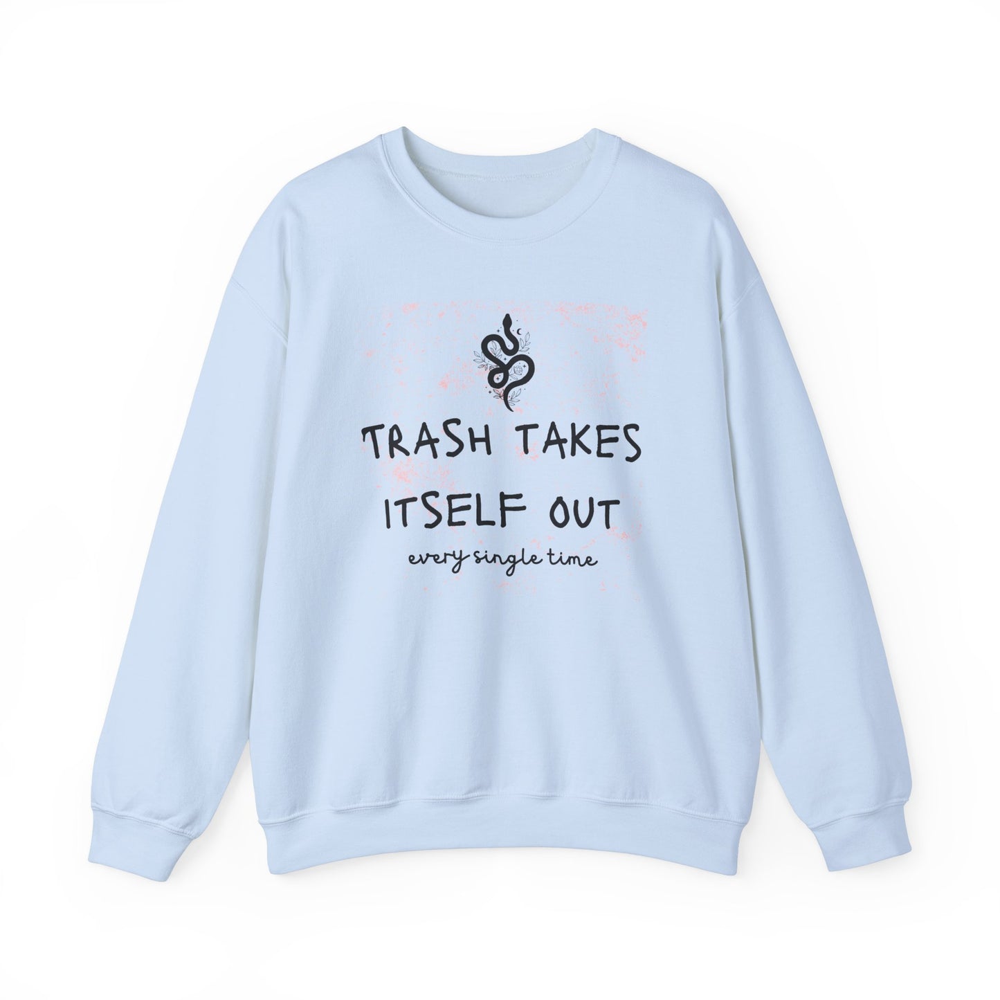 "Trash Takes Itself Out Every Single Time" - TS Quote, Sweatshirt