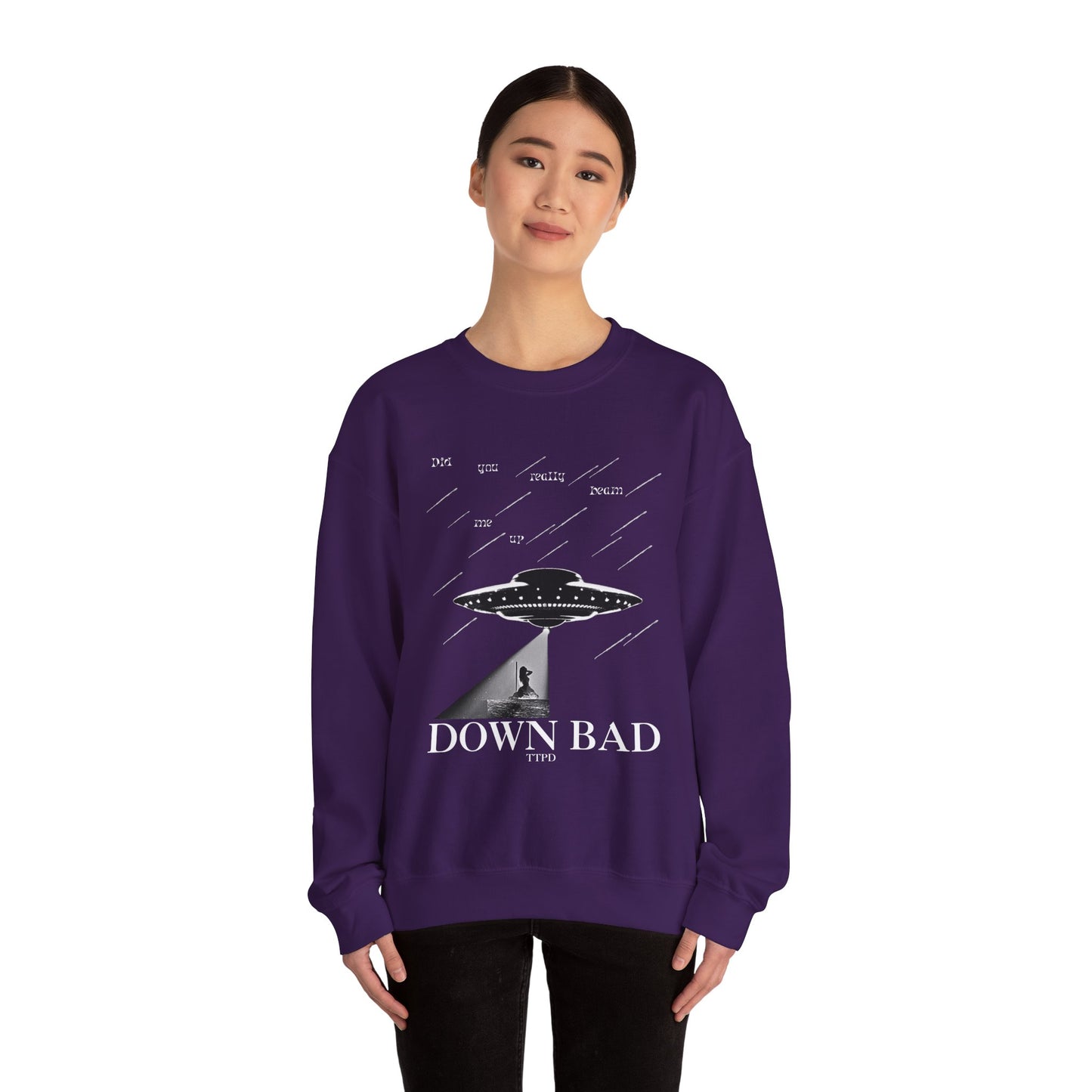 Down Bad - Did You Really Beam Me Up, TTPD Sweatshirt