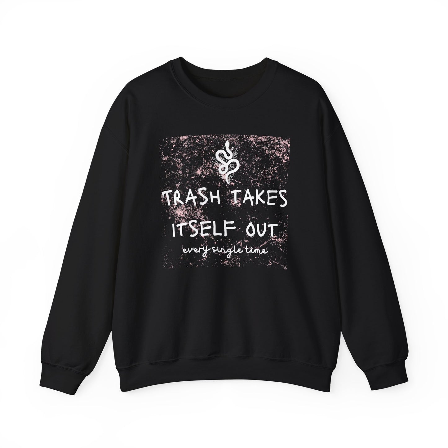 "Trash Takes Itself Out Every Single Time" - TS Quote, Sweatshirt