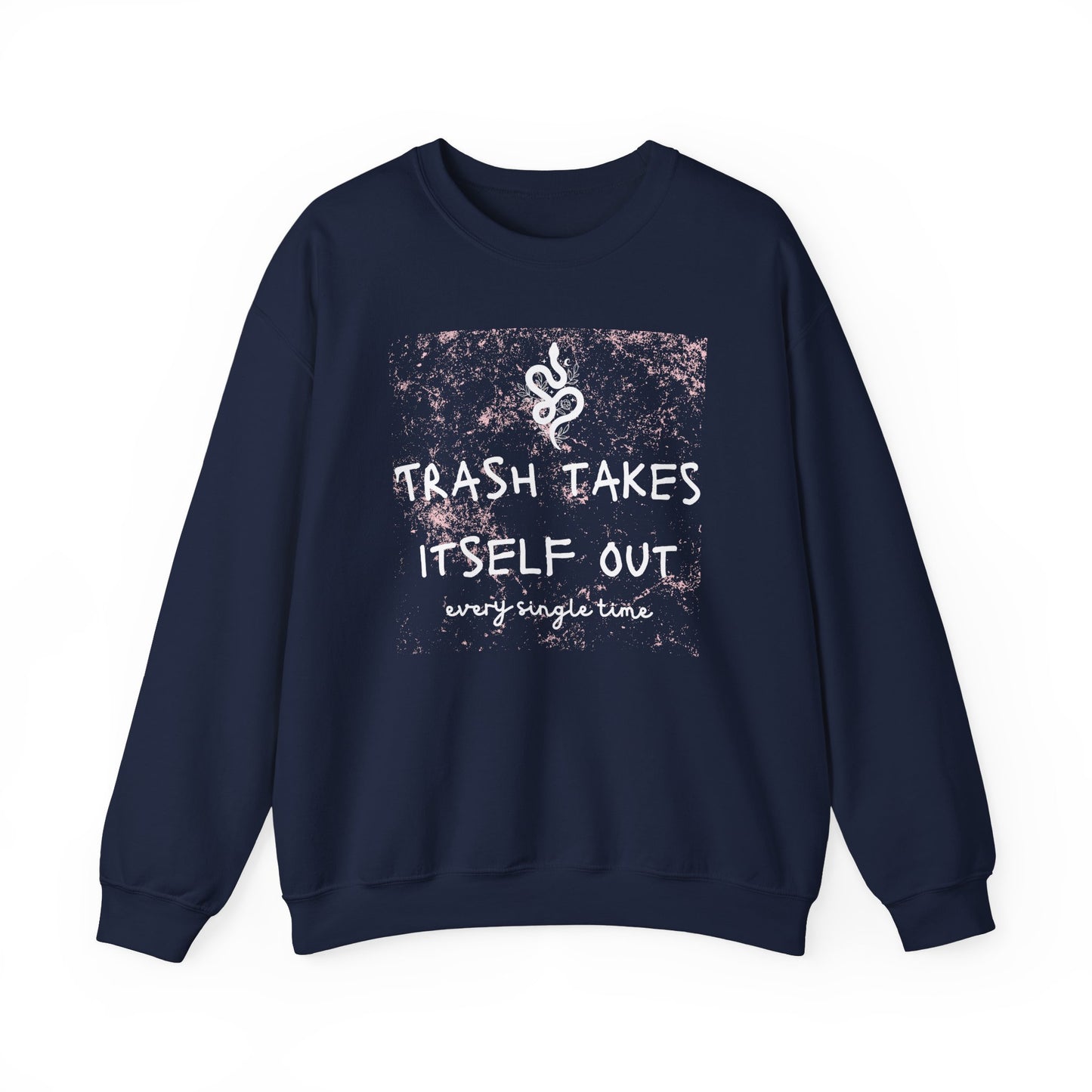 "Trash Takes Itself Out Every Single Time" - TS Quote, Sweatshirt