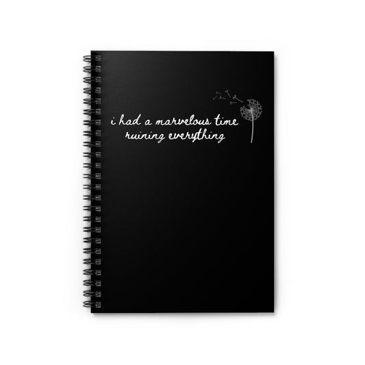 "i had a marvelous time ruining everything" T-Swift, Spiral Notebook