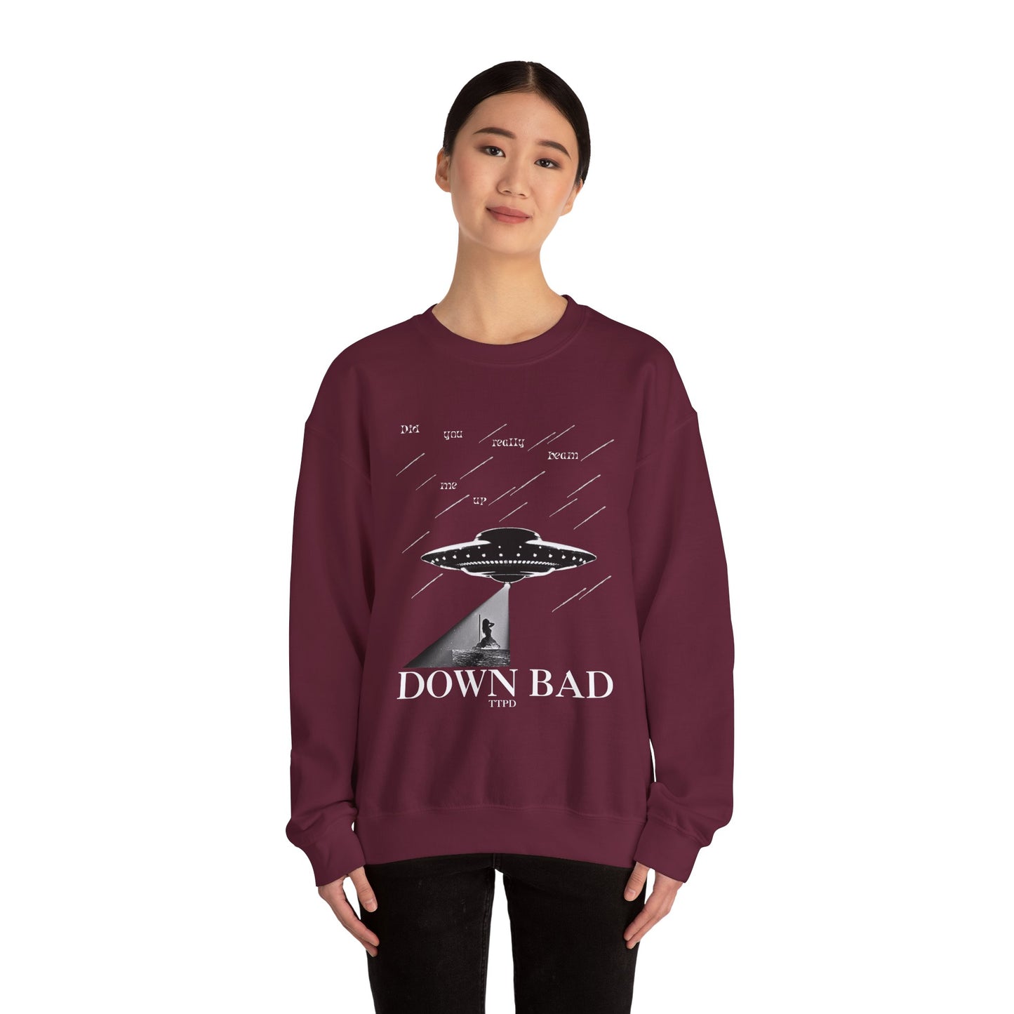 Down Bad - Did You Really Beam Me Up, TTPD Sweatshirt