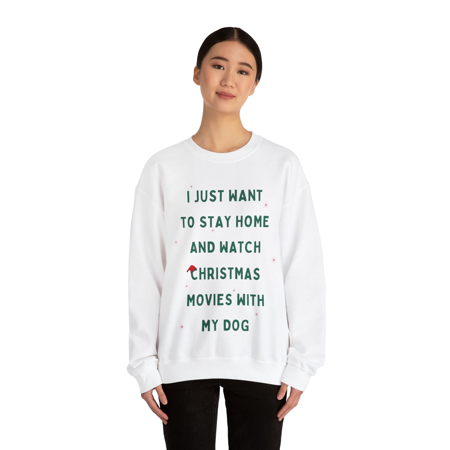 "All Just Want To Stay Home and Watch Christmas Movies With My Dog" Sweatshirt