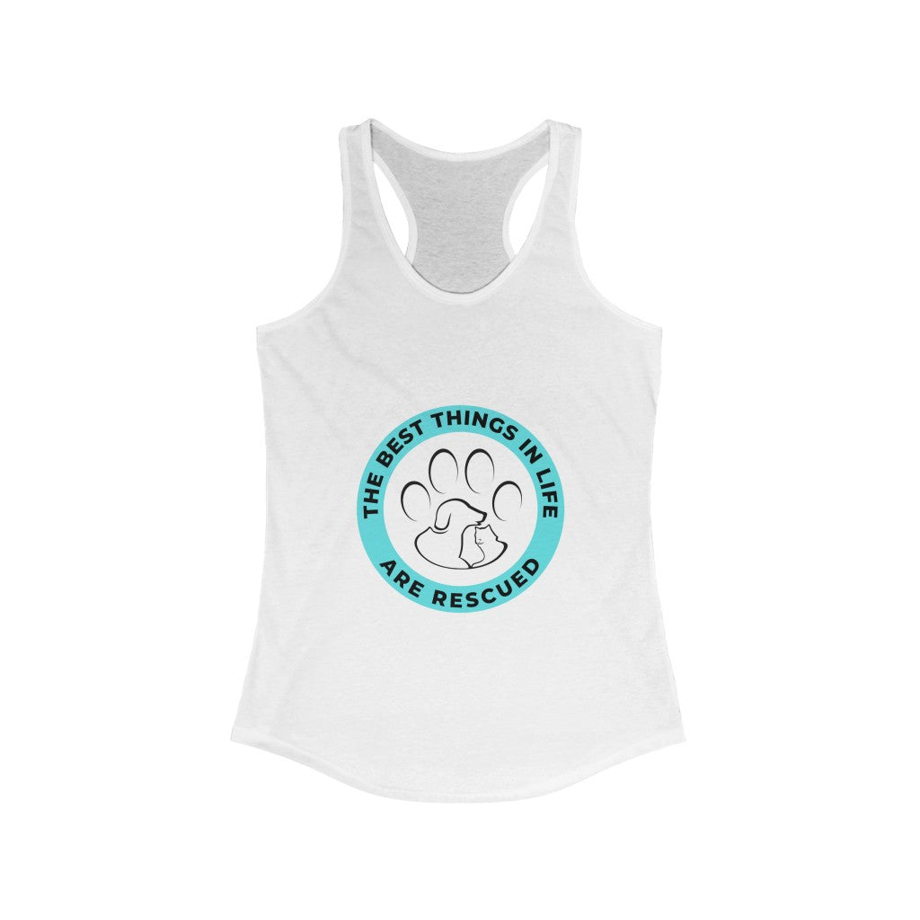 "The best things in life are rescued" Racerback Tank