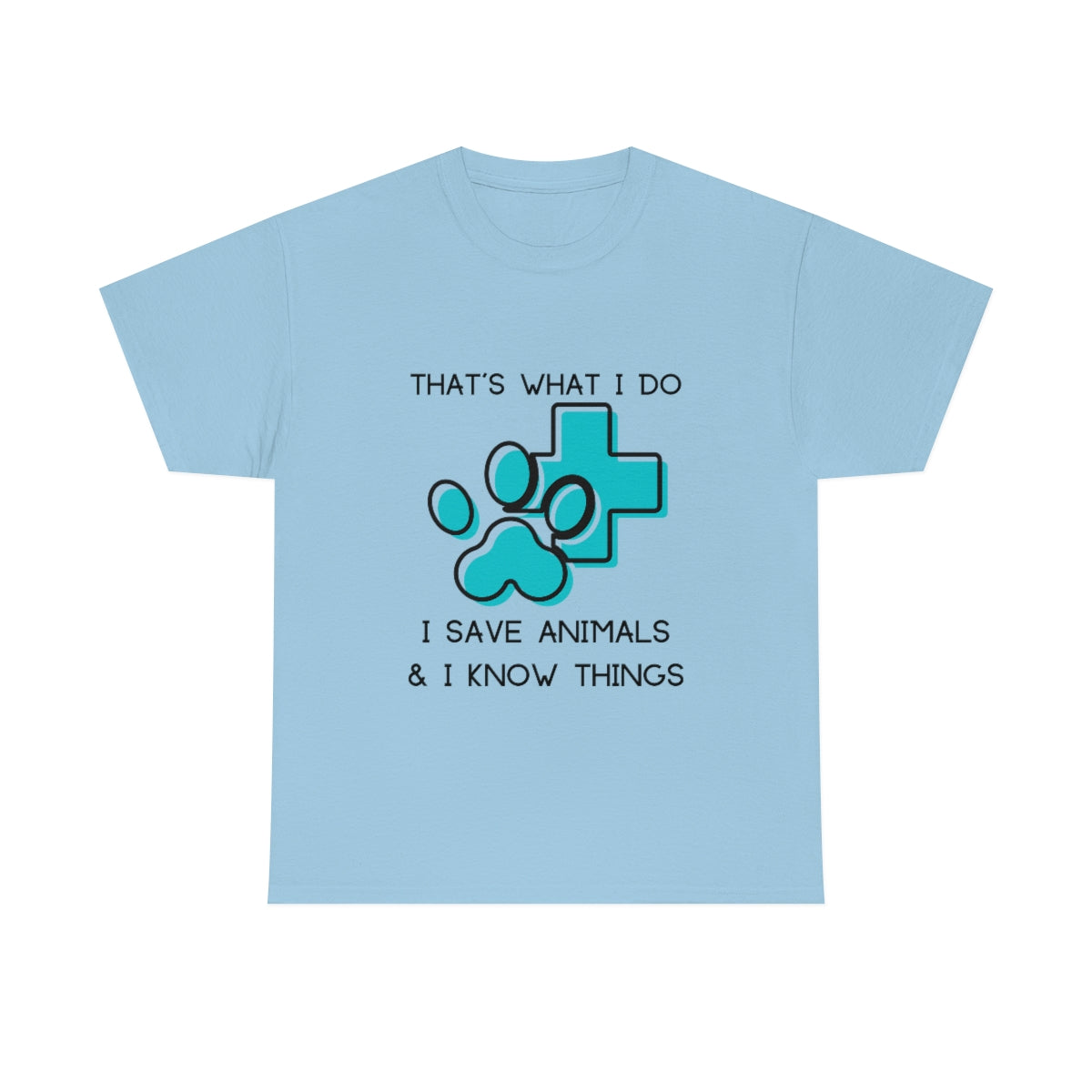 "That's what I do, I save animals & I know things" Tee