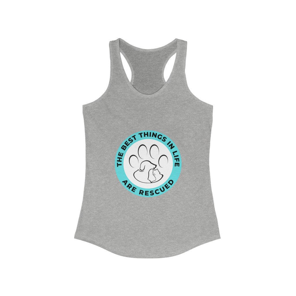 "The best things in life are rescued" Racerback Tank