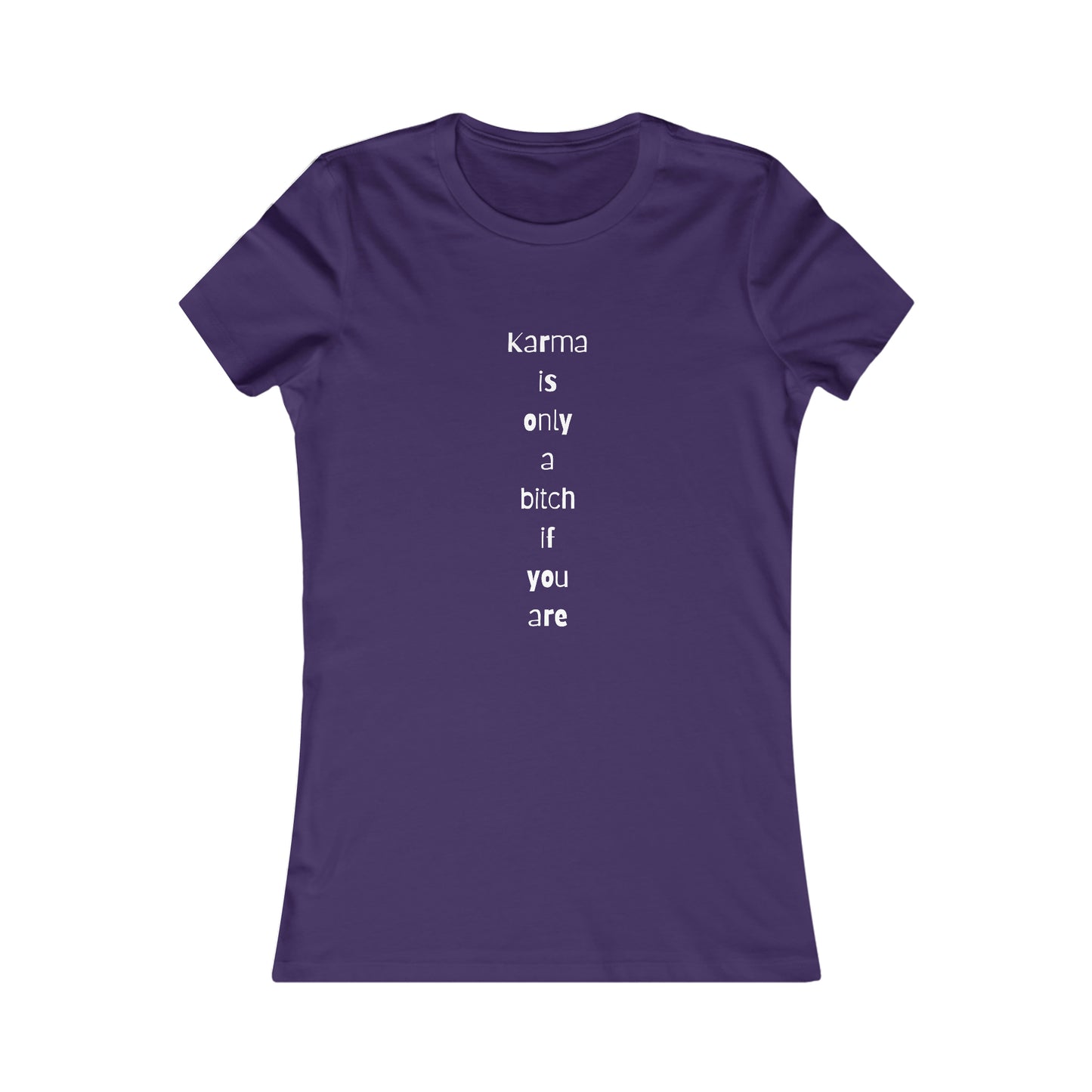 "Karma is only a bitch if you are", Women's Tee