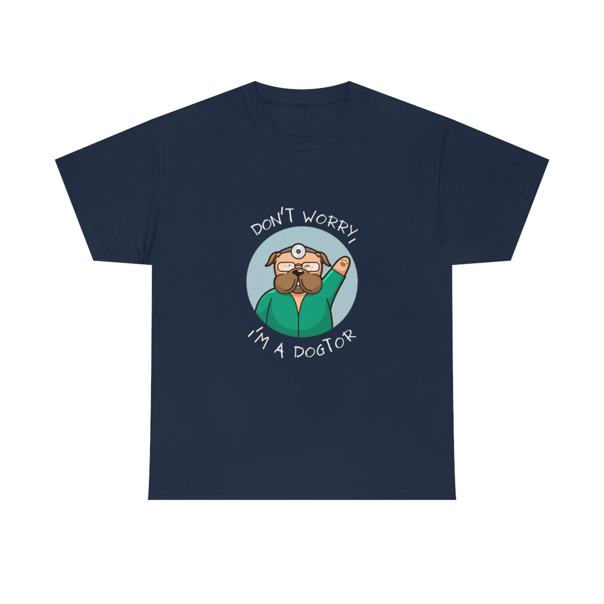 "Don't worry, I'm a dogtor" Tee
