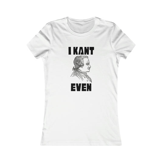 "I Kant even" Immanuel Kant, Women's Tee