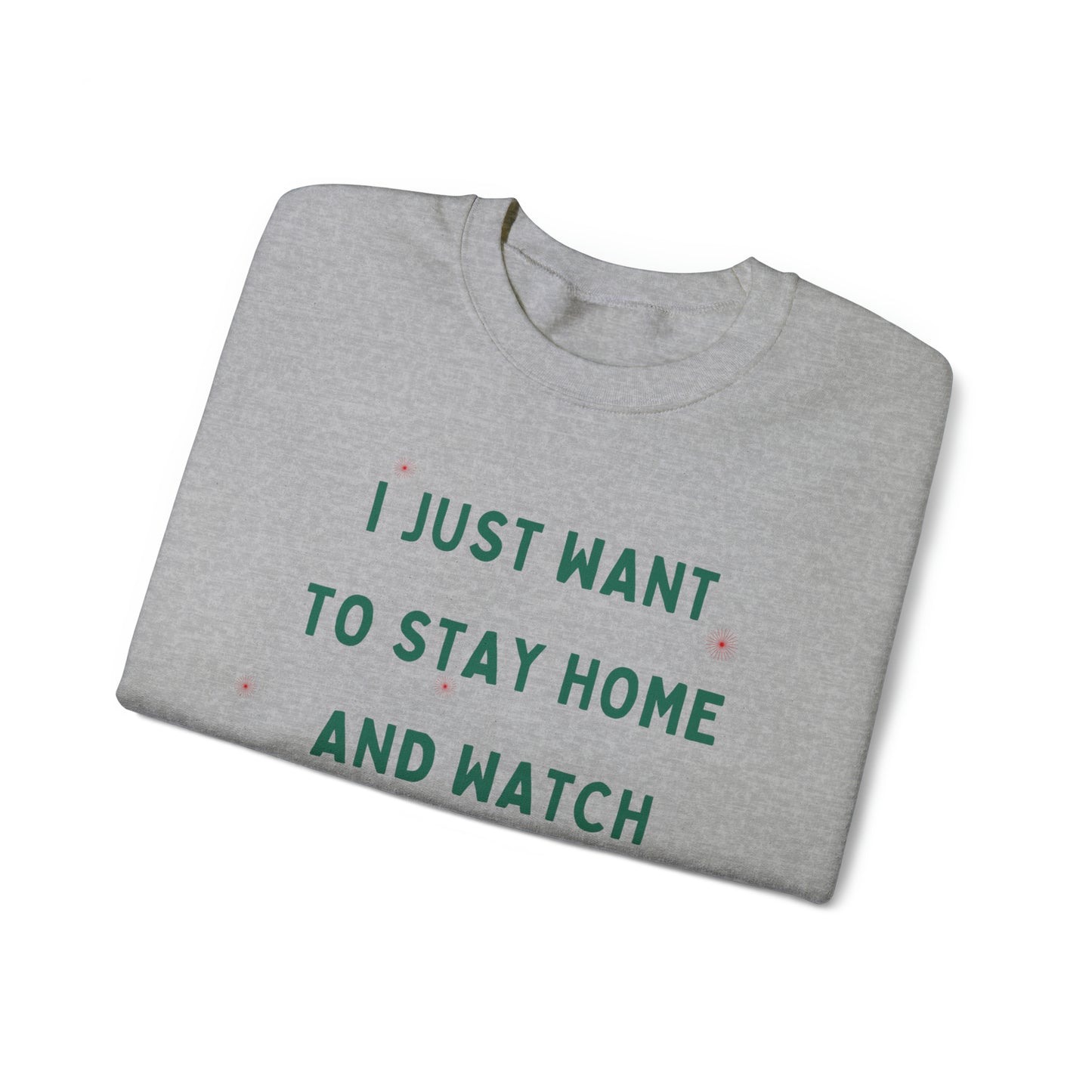 "All Just Want To Stay Home and Watch Christmas Movies With My Dog" Sweatshirt