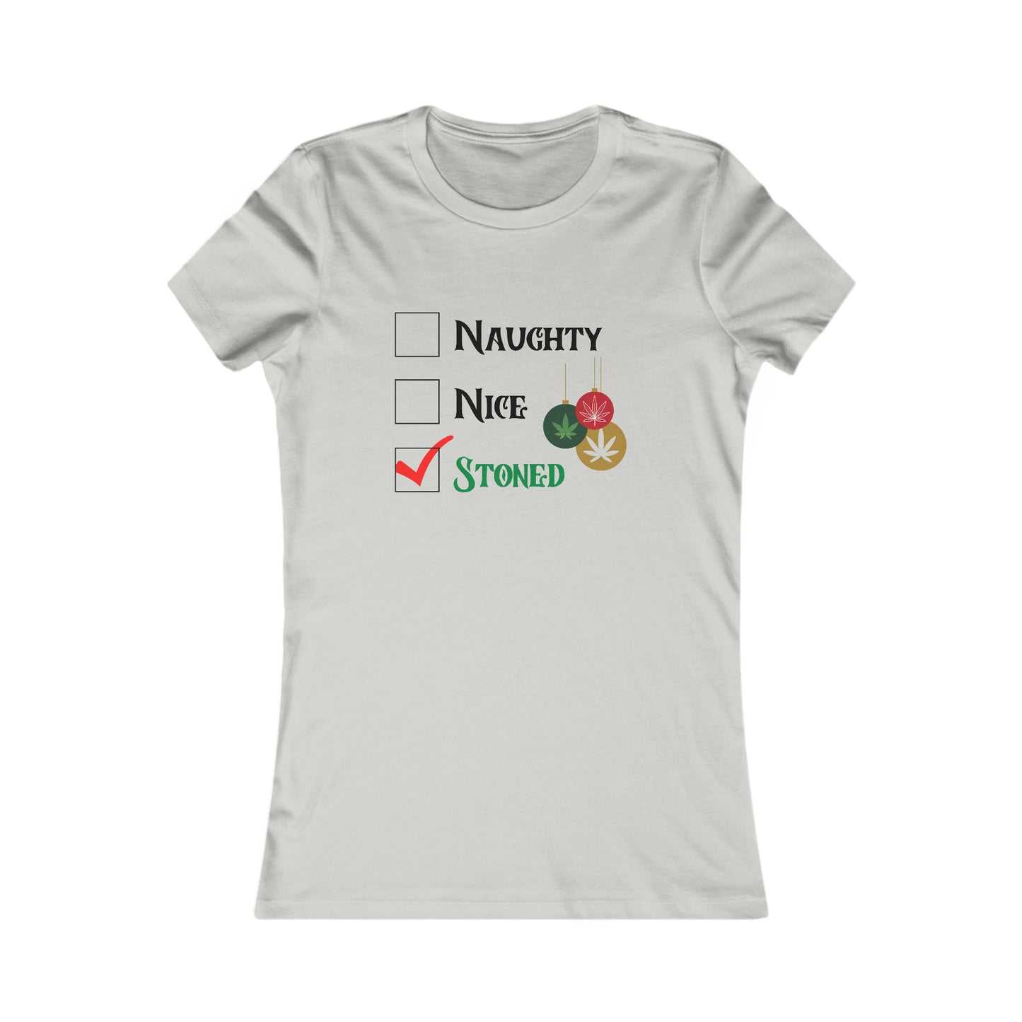 "Naughty, Nice, Stoned", Women's Tee