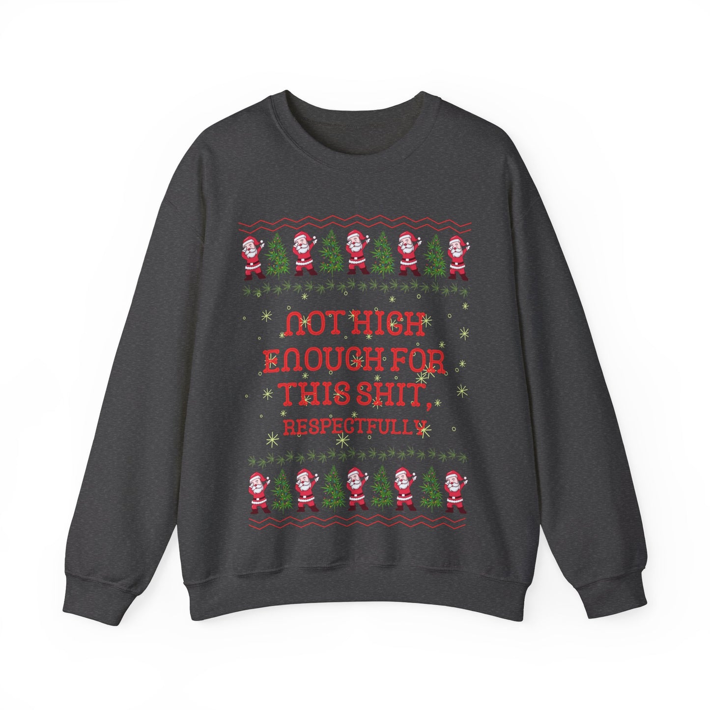 Not High Enough For This Shit, Respectfully, Christmas Sweatshirt