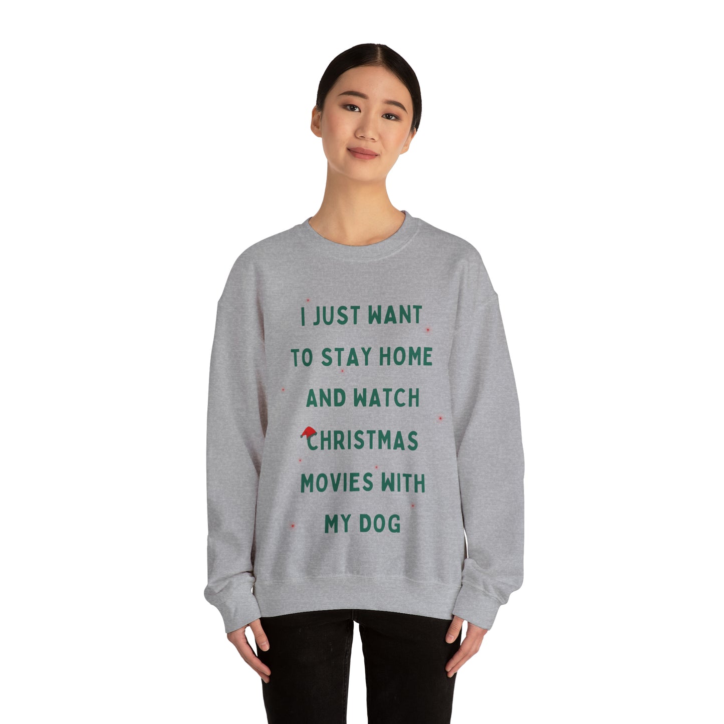 "All Just Want To Stay Home and Watch Christmas Movies With My Dog" Sweatshirt