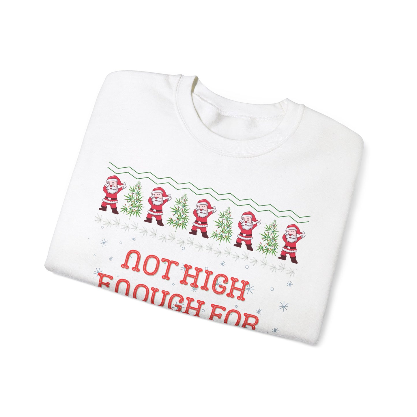 Not High Enough For This Shit, Respectfully, Christmas Sweatshirt