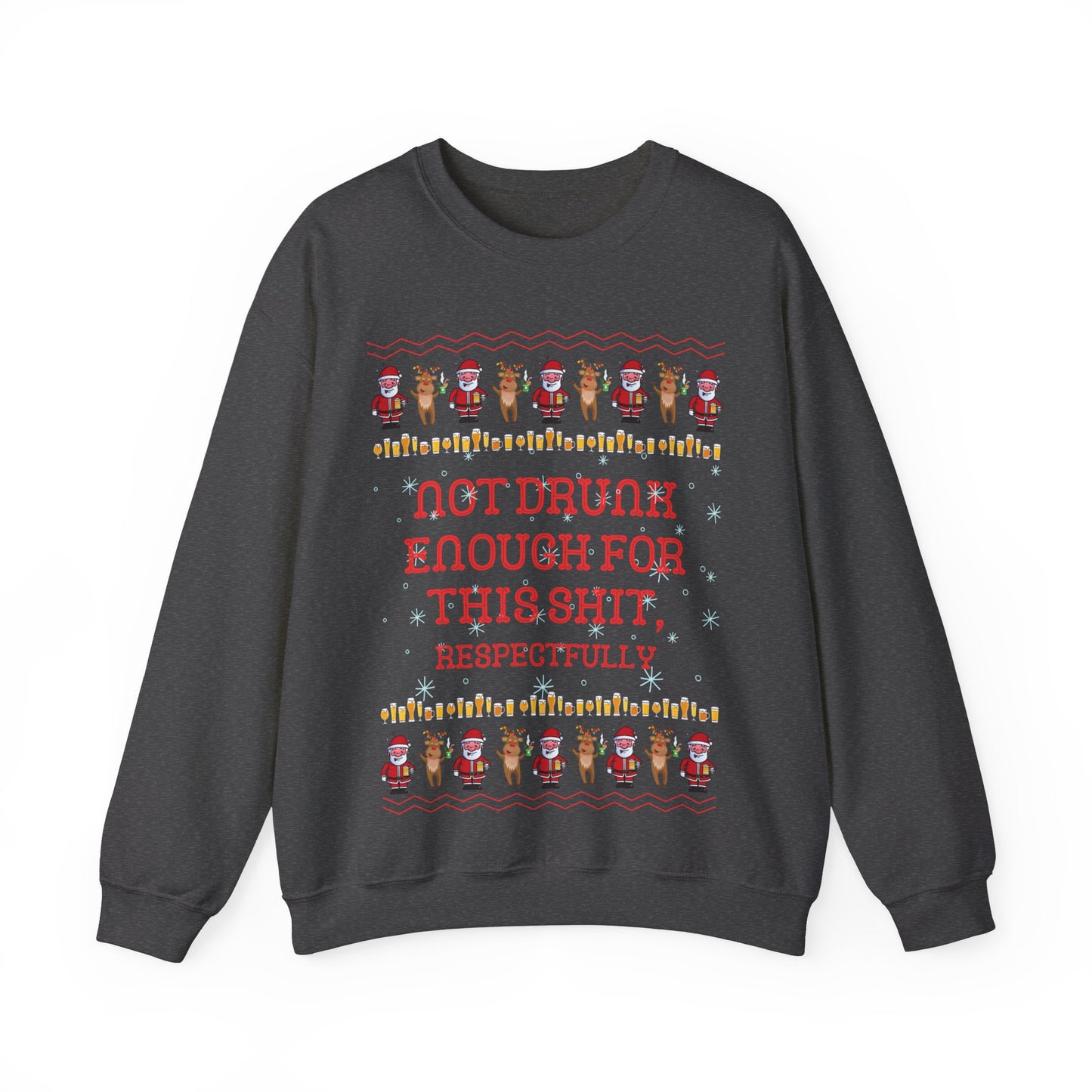 Not Drunk Enough For This Shit, Respectfully, Christmas Sweatshirt