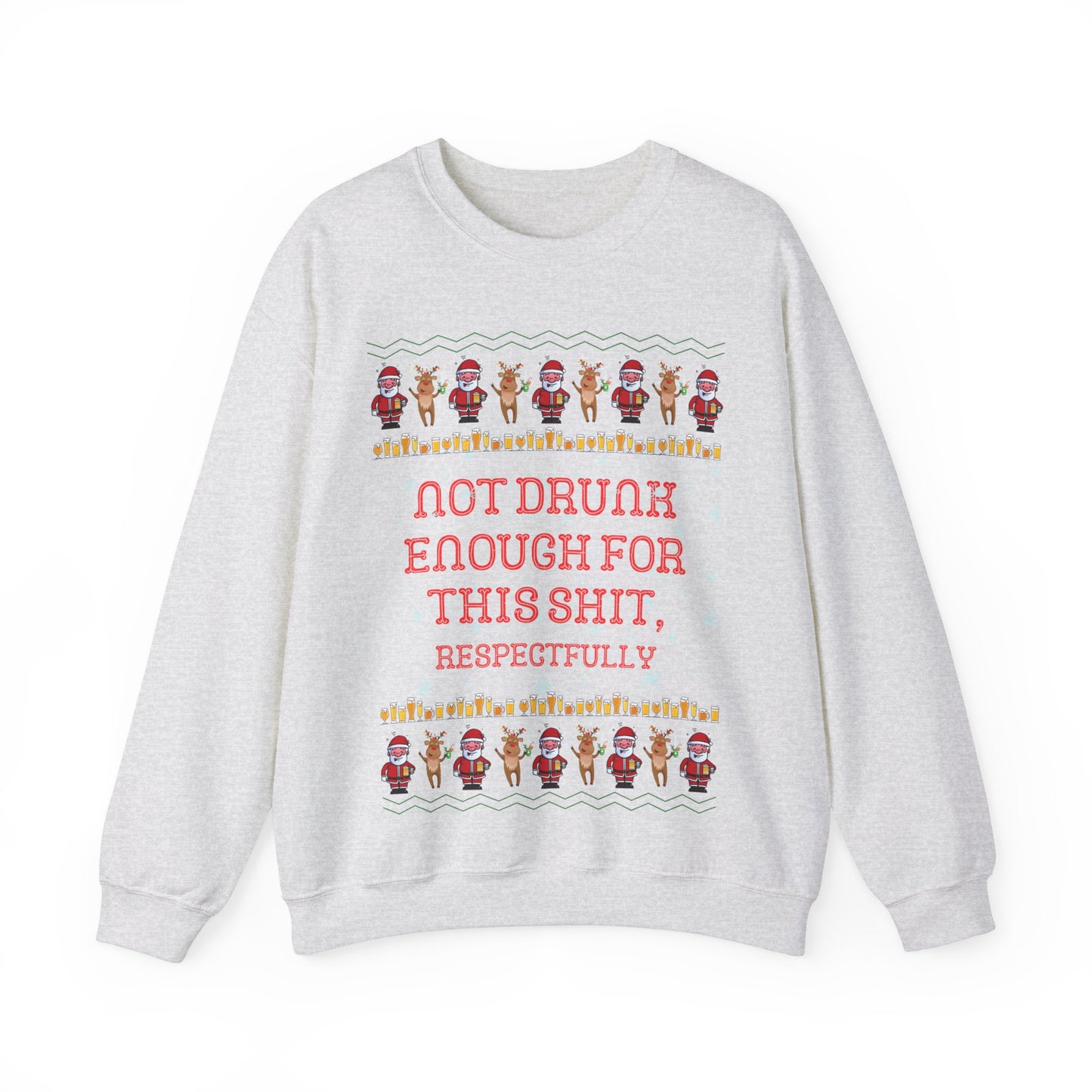 Not Drunk Enough For This Shit, Respectfully, Christmas Sweatshirt