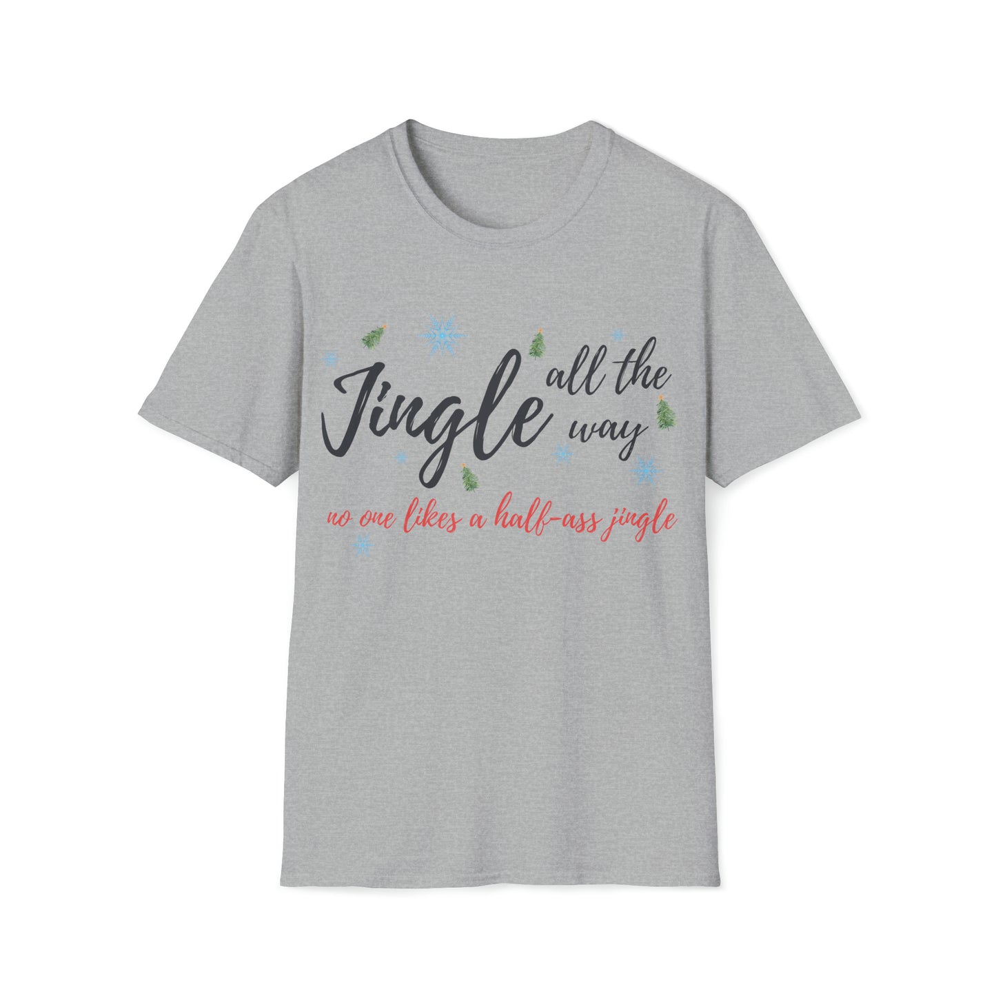 "Jingle All The Way - No One Likes A Half-Ass Jingle," Tee