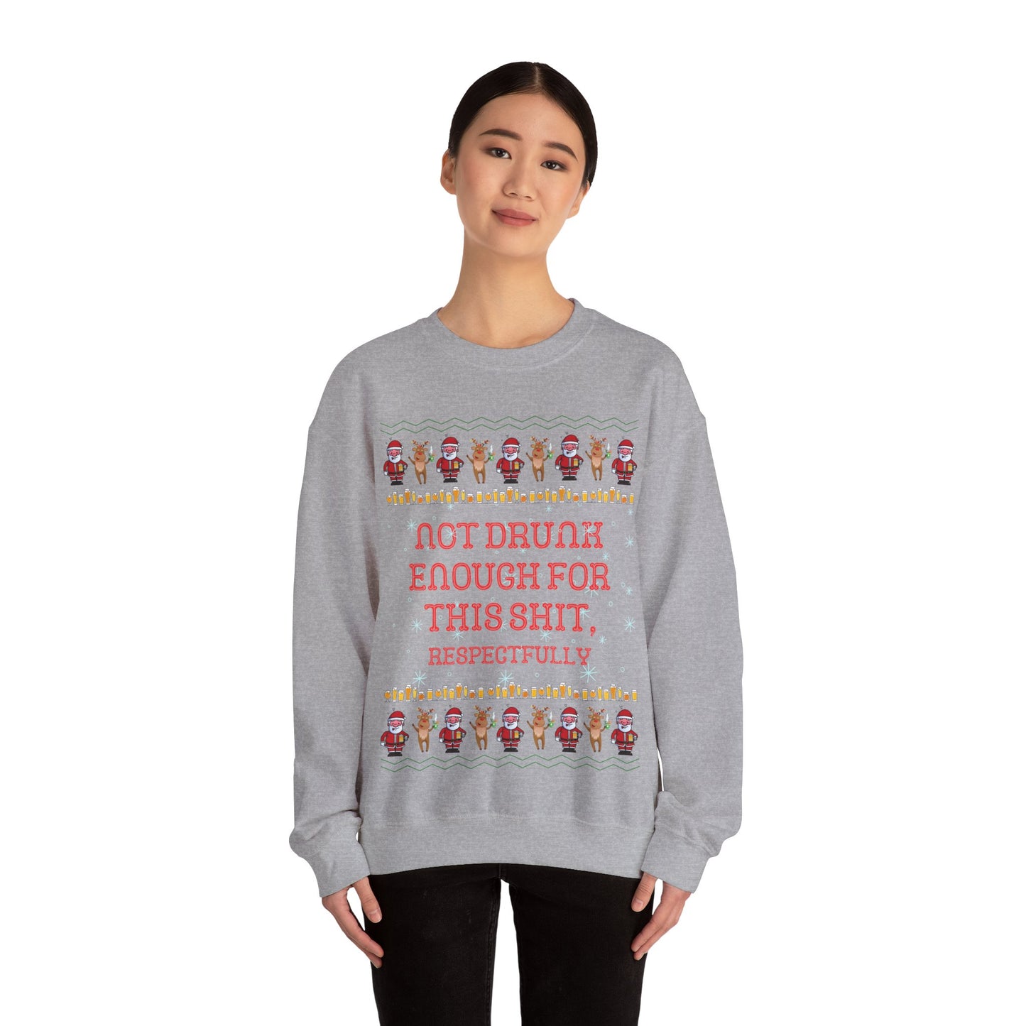 Not Drunk Enough For This Shit, Respectfully, Christmas Sweatshirt