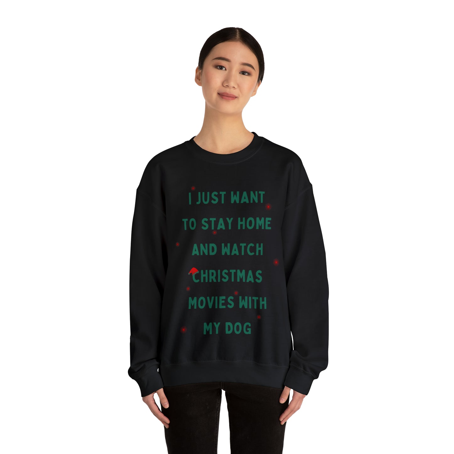 "All Just Want To Stay Home and Watch Christmas Movies With My Dog" Sweatshirt