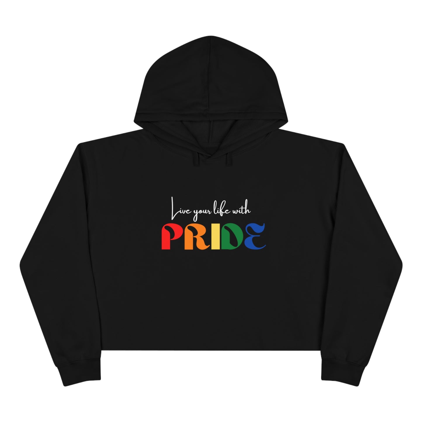 "Live your life with pride", Crop Hoodie