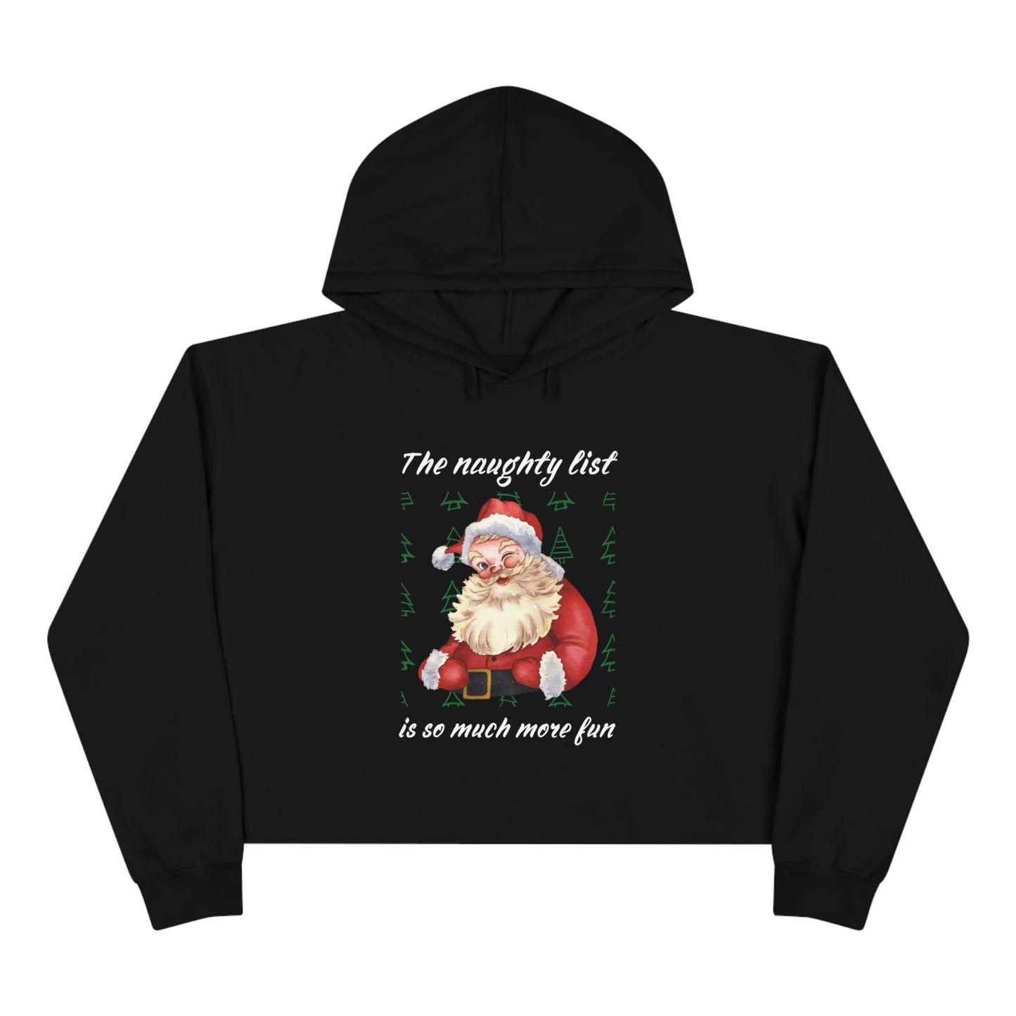 "The naughty list is so much more fun" Flirty Santa, Crop Hoodie