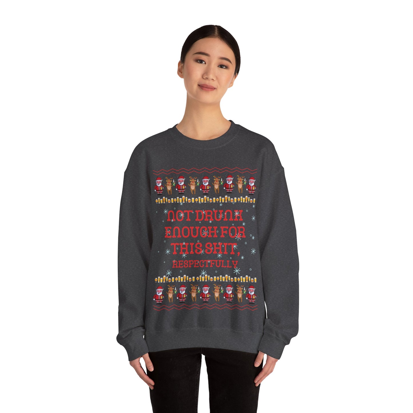 Not Drunk Enough For This Shit, Respectfully, Christmas Sweatshirt