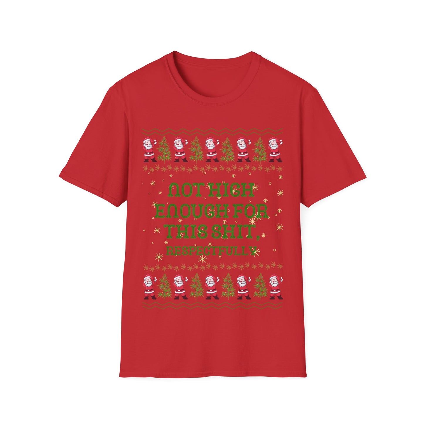 Not High Enough For This Shit Respectfully, Christmas Tee