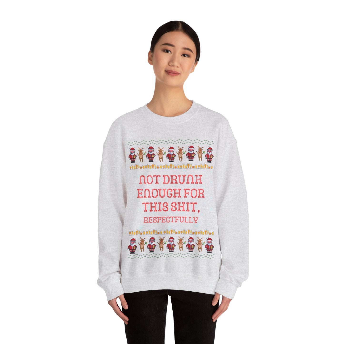 Not Drunk Enough For This Shit, Respectfully, Christmas Sweatshirt