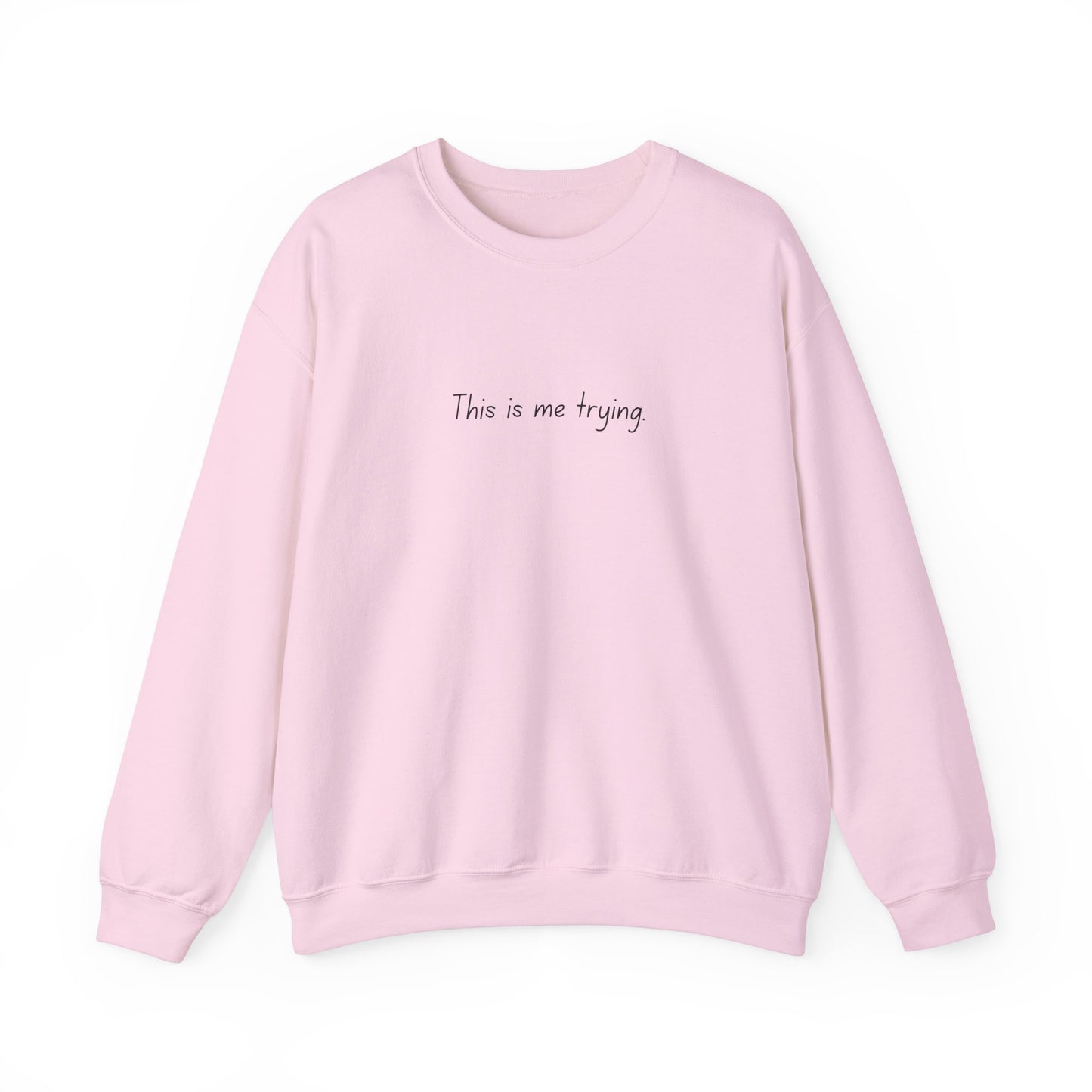 "This is me trying." - T-Swift, Sweatshirt