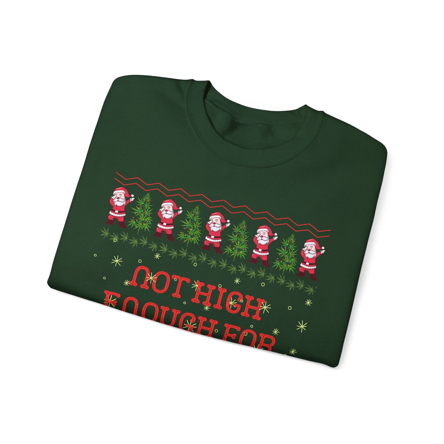 Not High Enough For This Shit, Respectfully, Christmas Sweatshirt