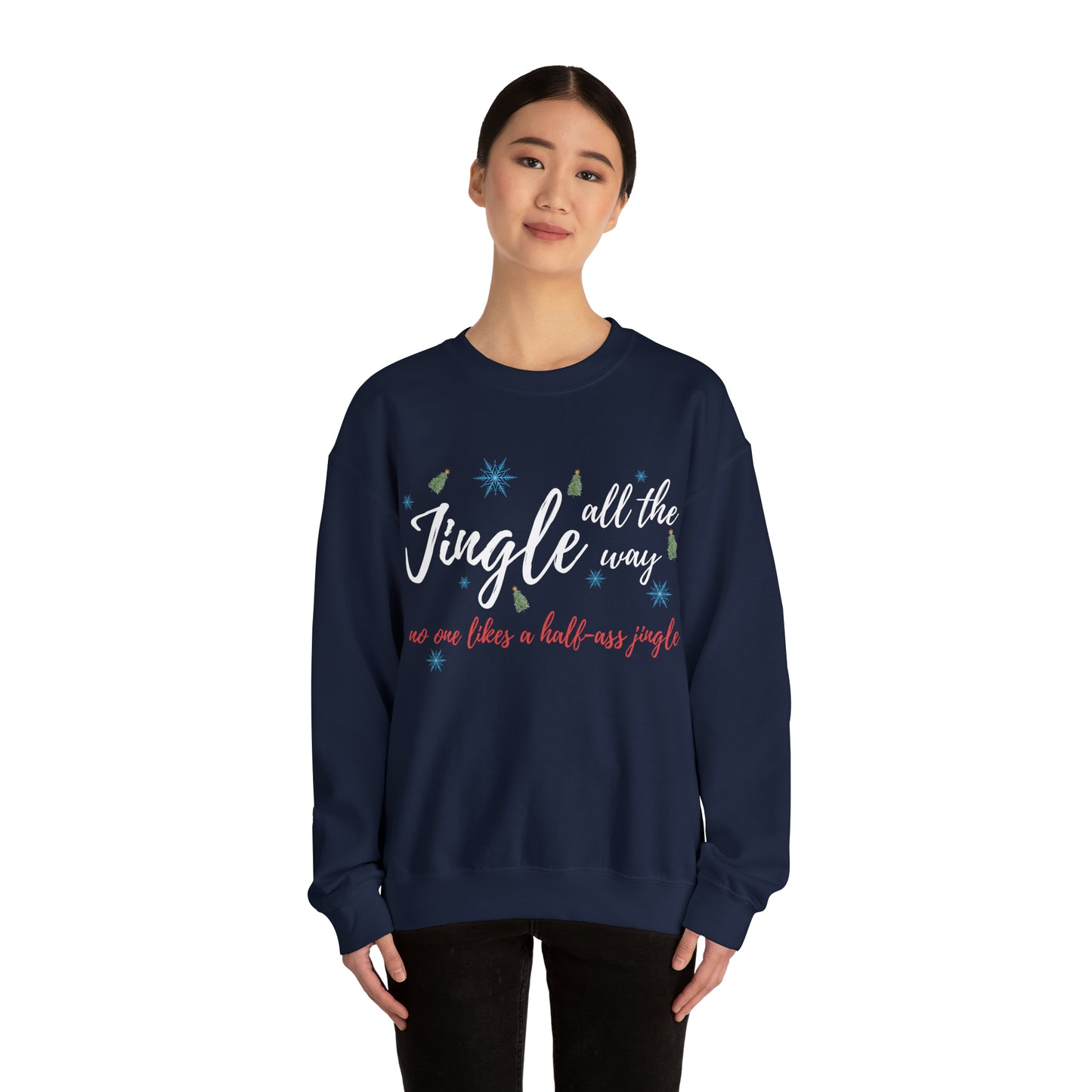 "Jingle All The Way - No One Likes A Half-Ass Jingle," Sweatshirt