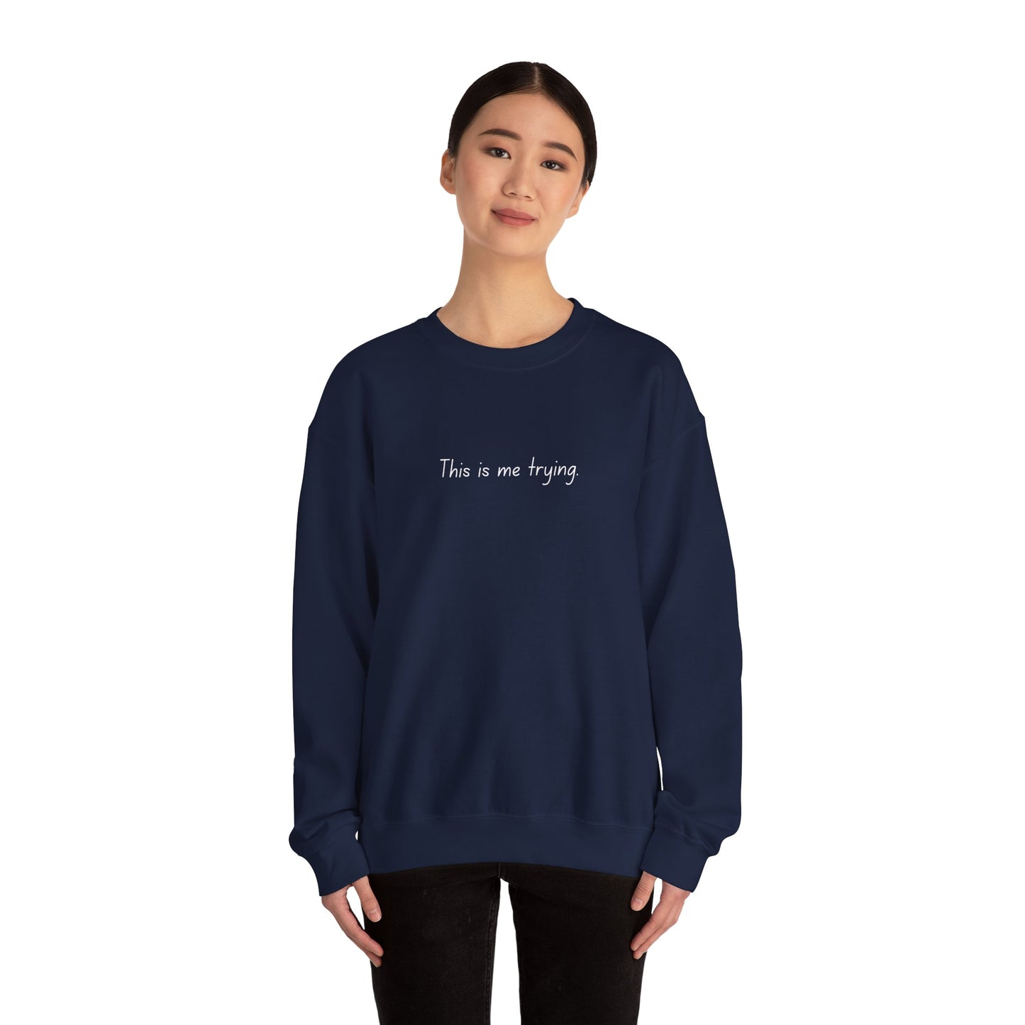 "This is me trying." - Taylor Swift, Sweatshirt