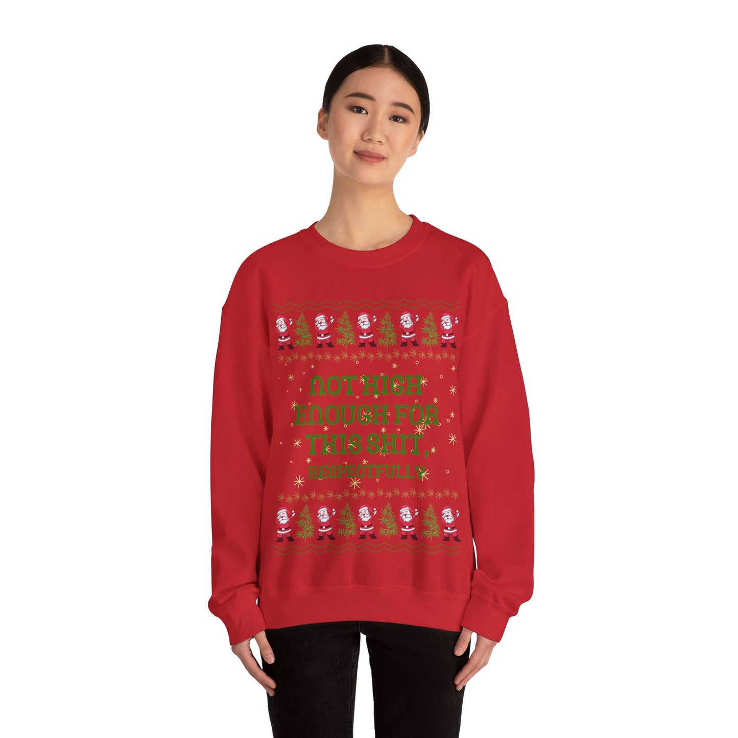 Not High Enough For This Shit, Respectfully, Christmas Sweatshirt