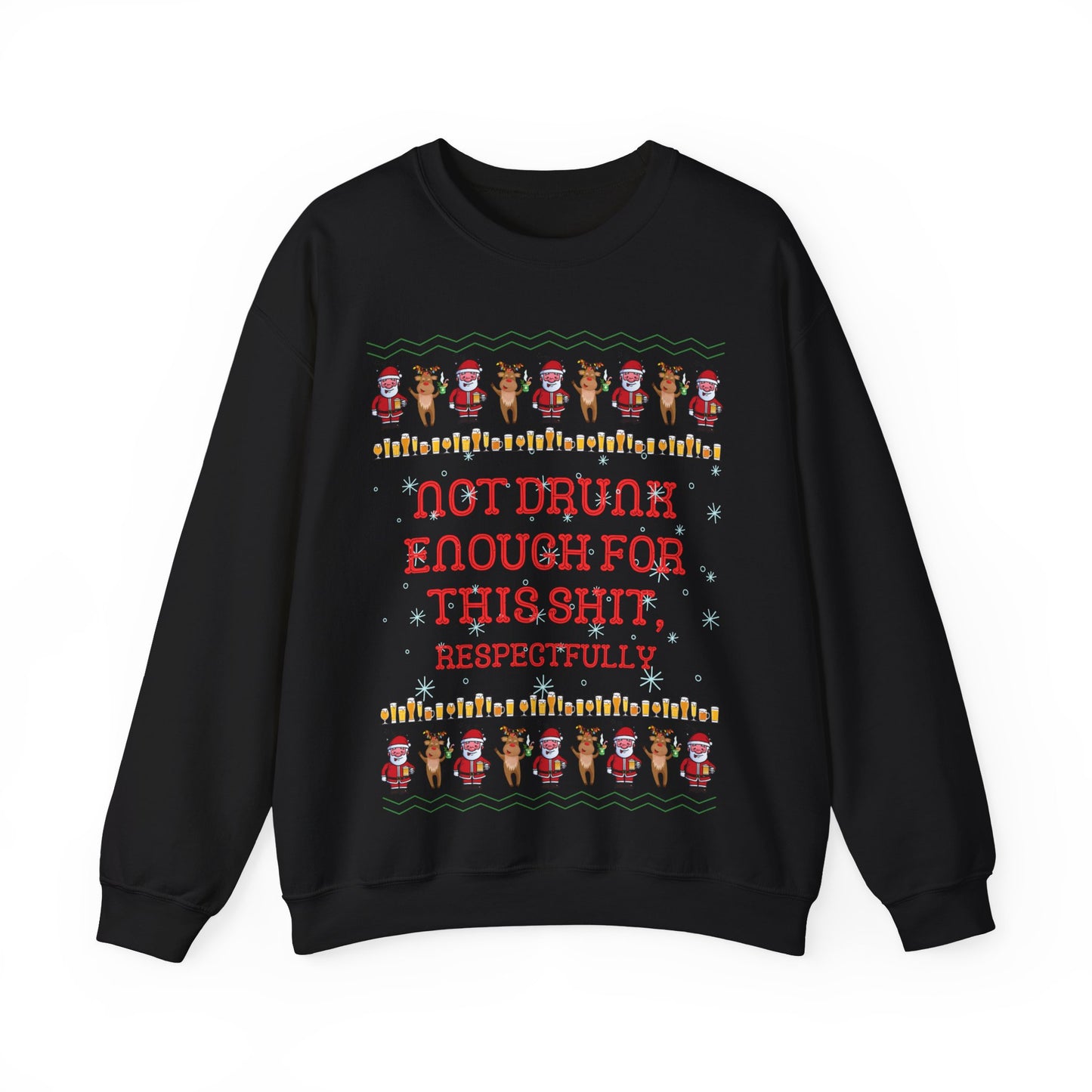 Not Drunk Enough For This Shit, Respectfully, Christmas Sweatshirt