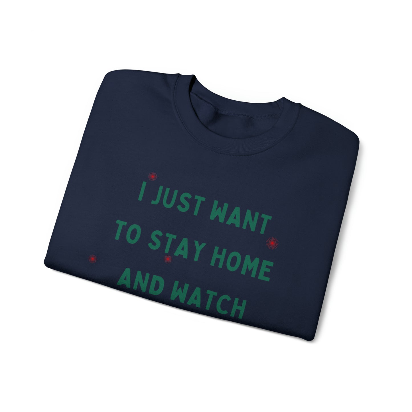 "All Just Want To Stay Home and Watch Christmas Movies With My Dog" Sweatshirt