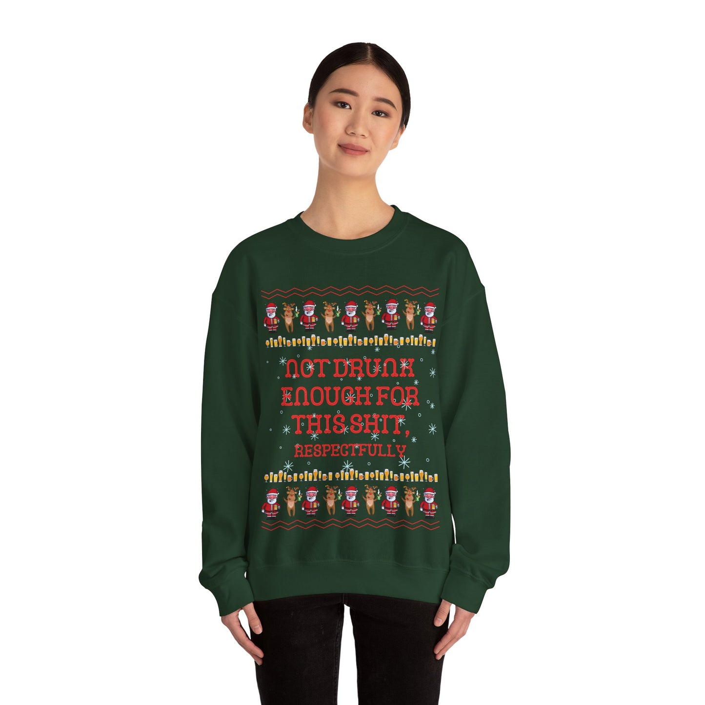 Not Drunk Enough For This Shit, Respectfully, Christmas Sweatshirt