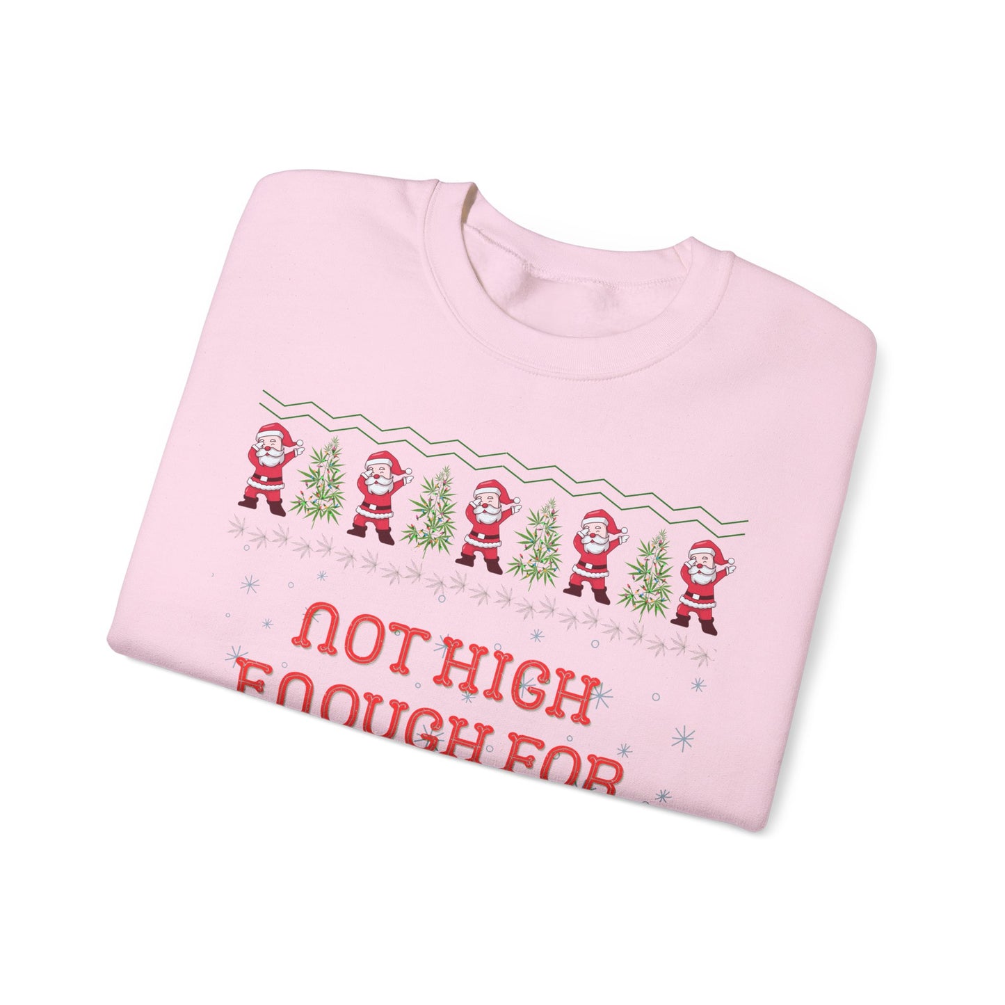 Not High Enough For This Shit, Respectfully, Christmas Sweatshirt