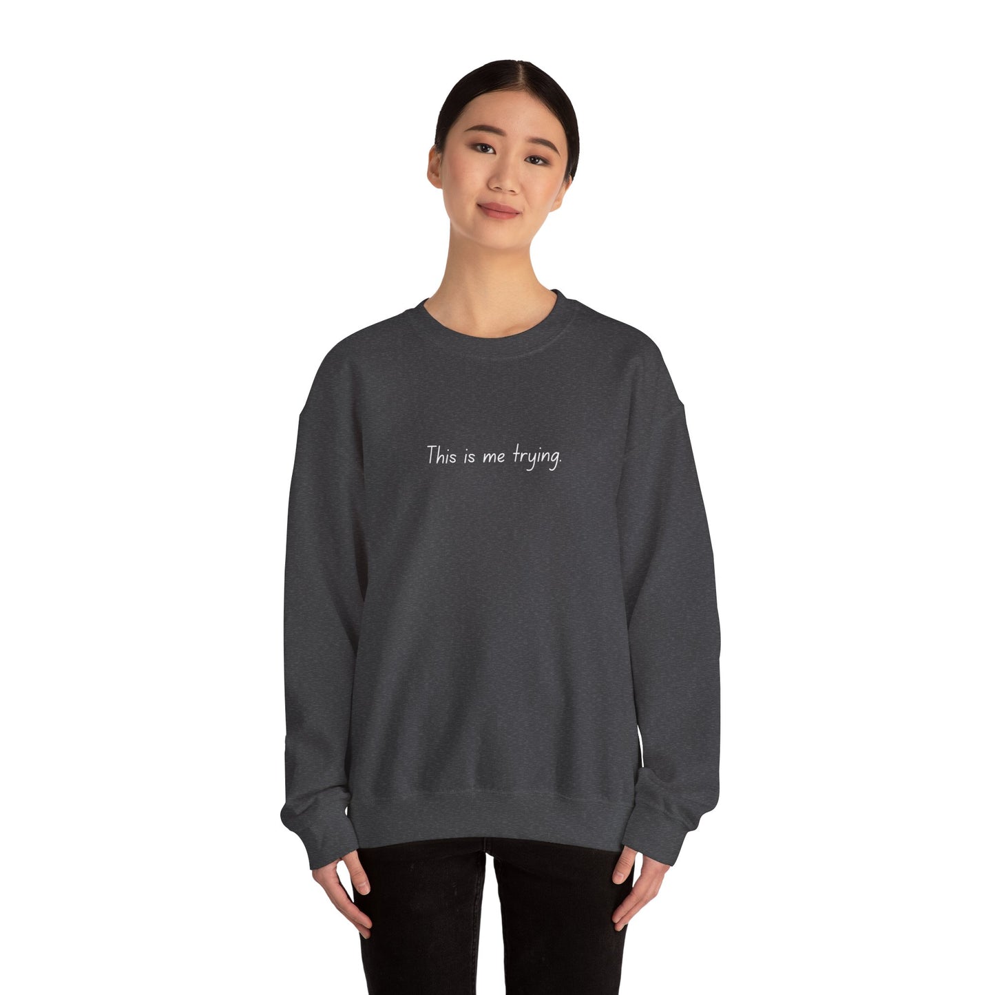 "This is me trying." - Taylor Swift, Sweatshirt