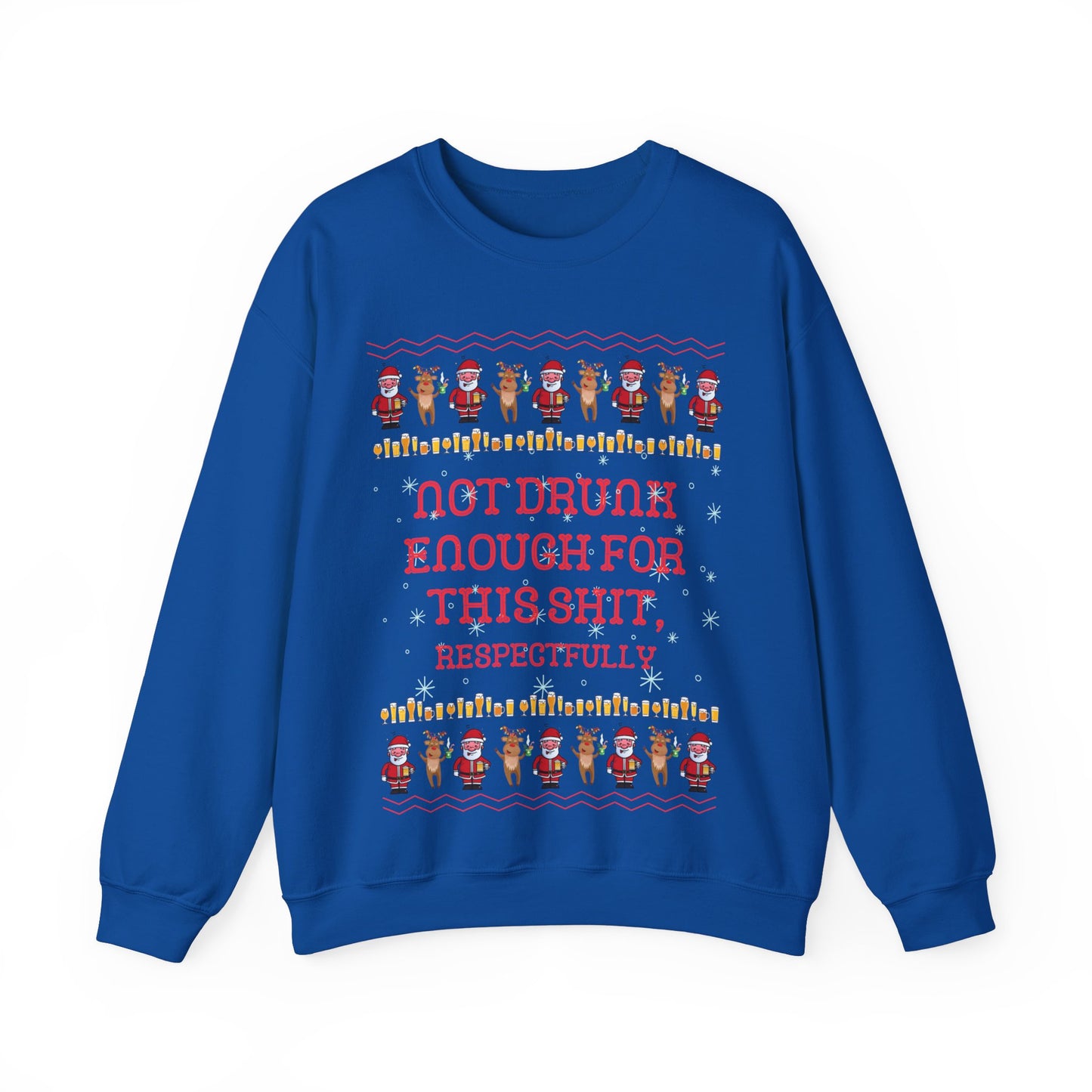 Not Drunk Enough For This Shit, Respectfully, Christmas Sweatshirt