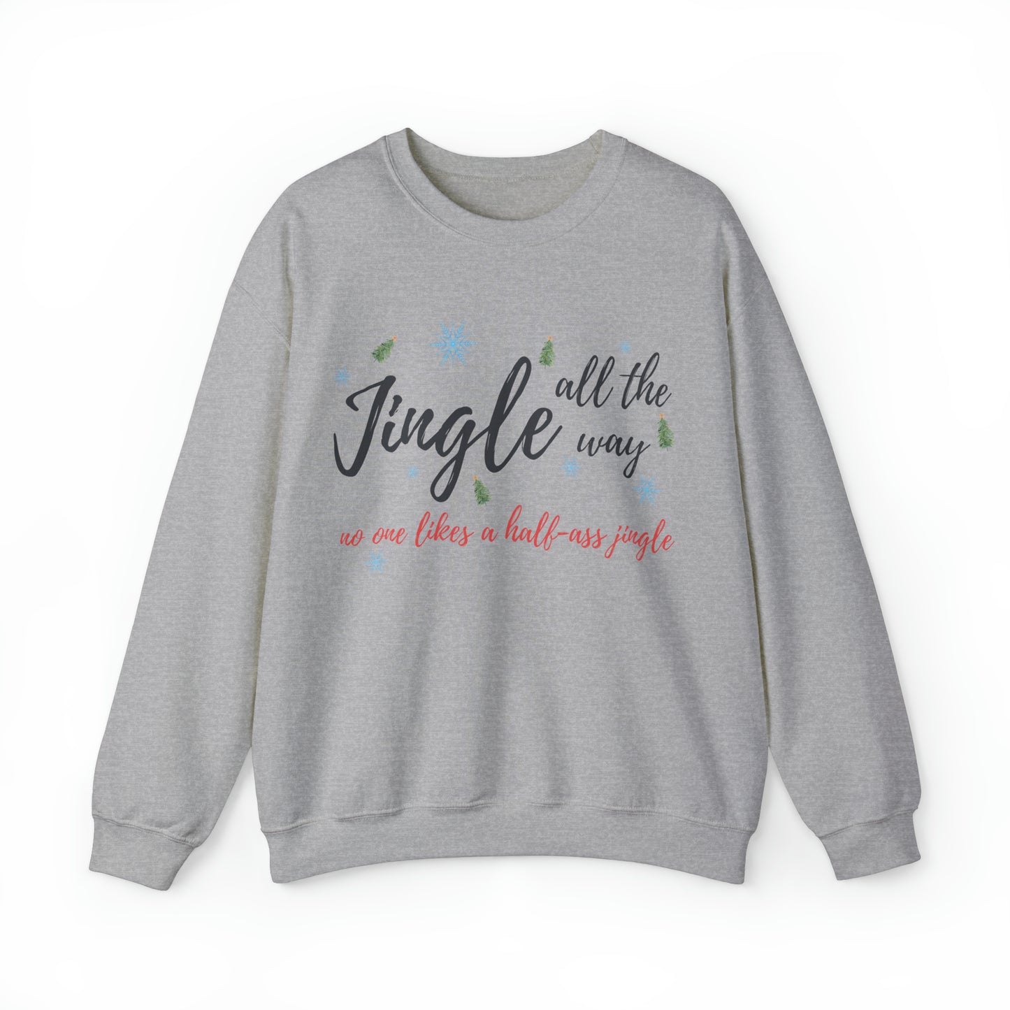 "Jingle All The Way - No One Likes A Half-Ass Jingle," Sweatshirt