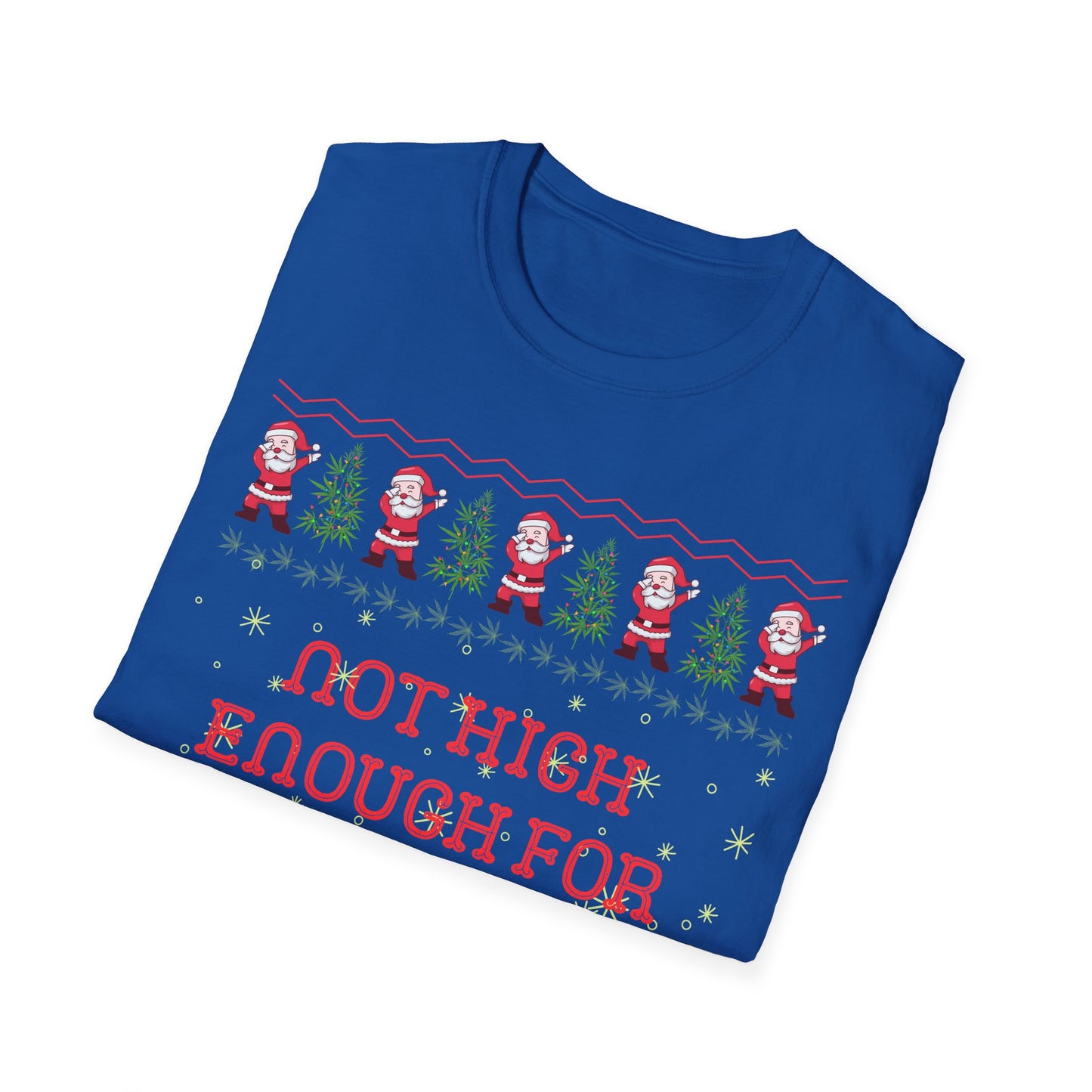 Not High Enough For This Shit Respectfully, Christmas Tee