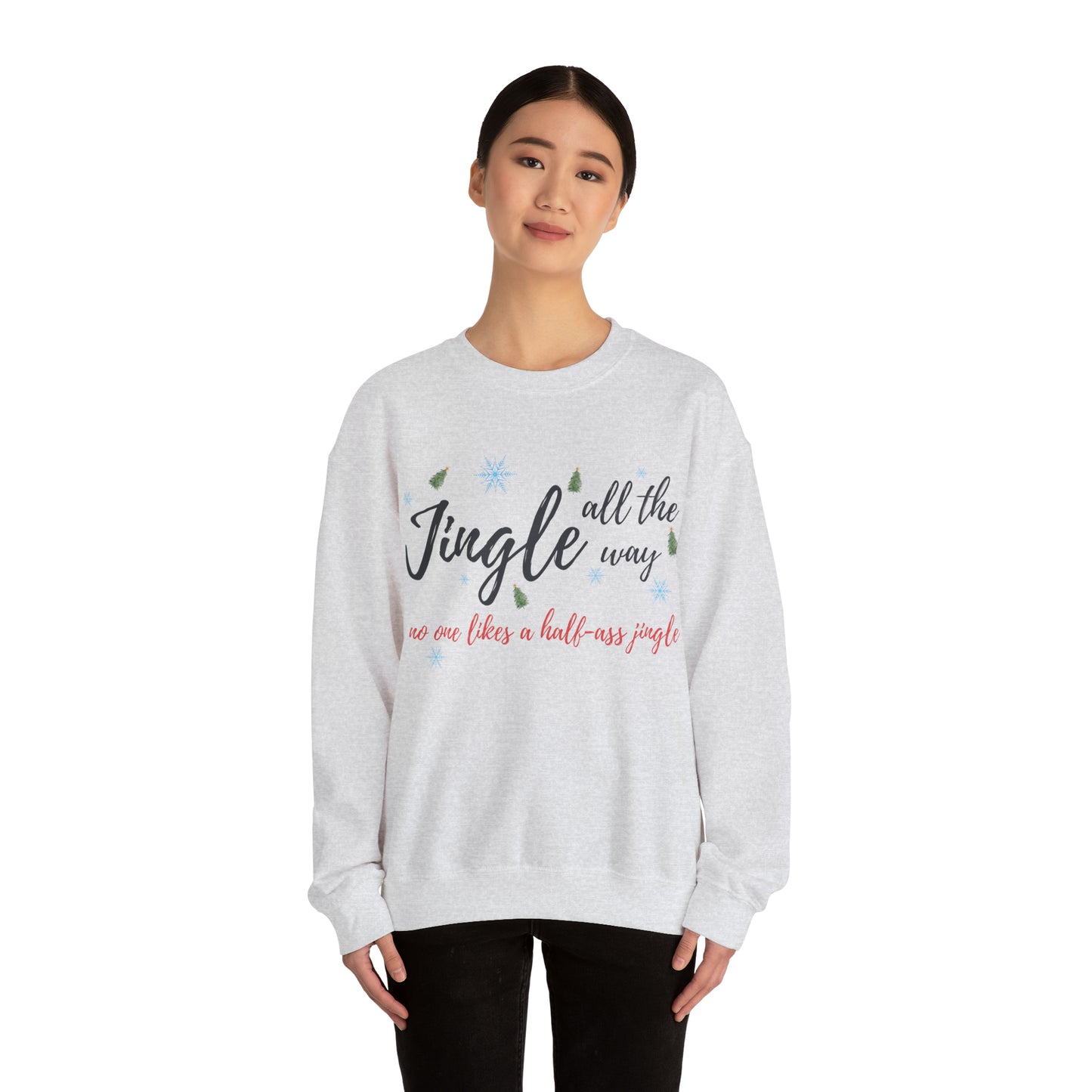 "Jingle All The Way - No One Likes A Half-Ass Jingle," Sweatshirt