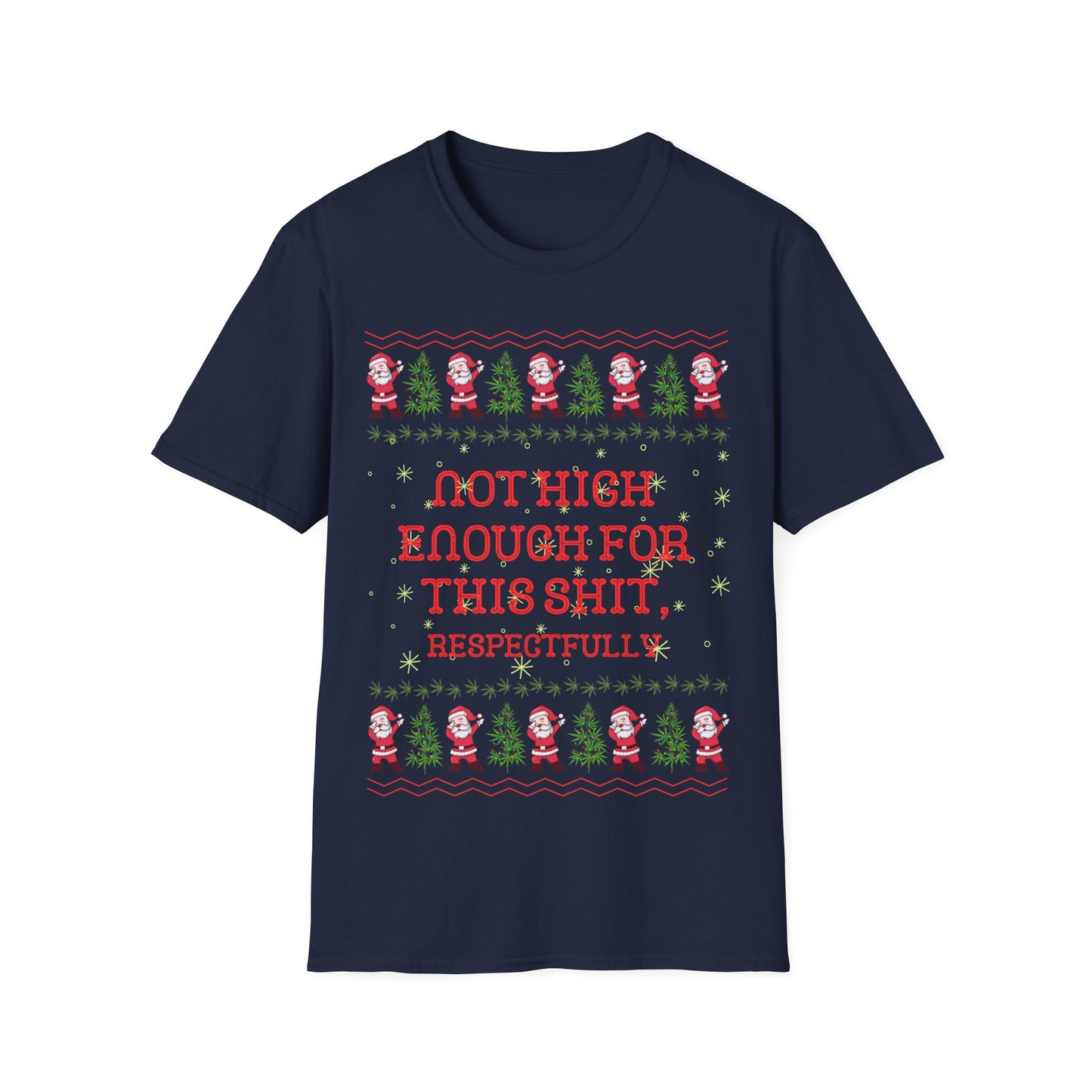 Not High Enough For This Shit Respectfully, Christmas Tee