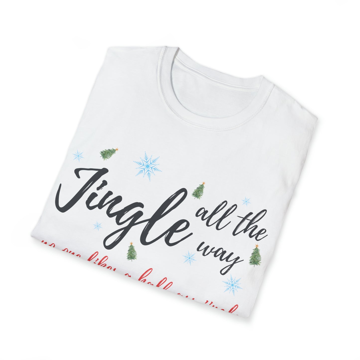 "Jingle All The Way - No One Likes A Half-Ass Jingle," Tee